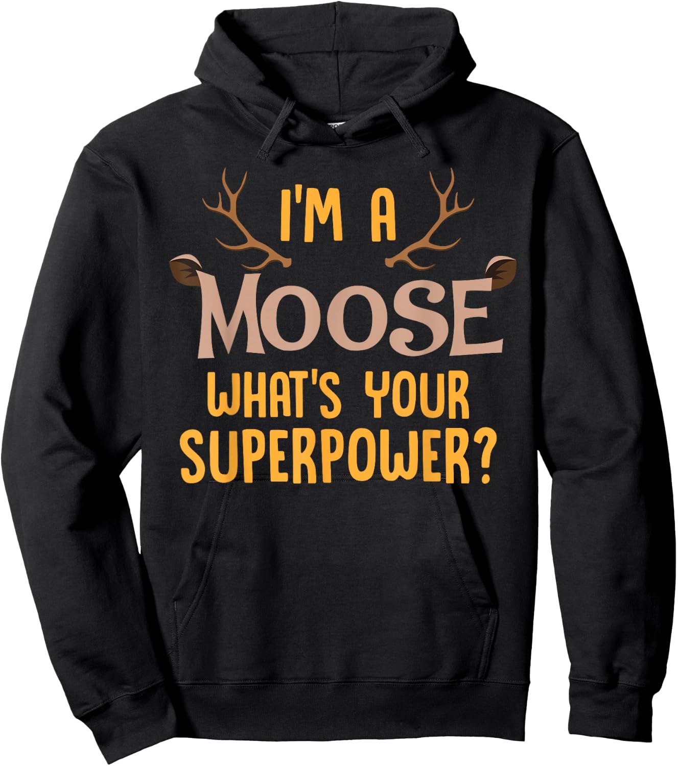 Moose Animal Lover Shirt I'm A Moose What's Your Superpower Hoodie - Hoodie | Black