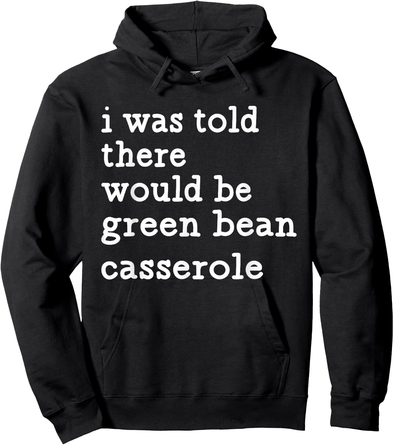 I was Told There Would Be Green Bean Casserole Hoodie - Hoodie | Black