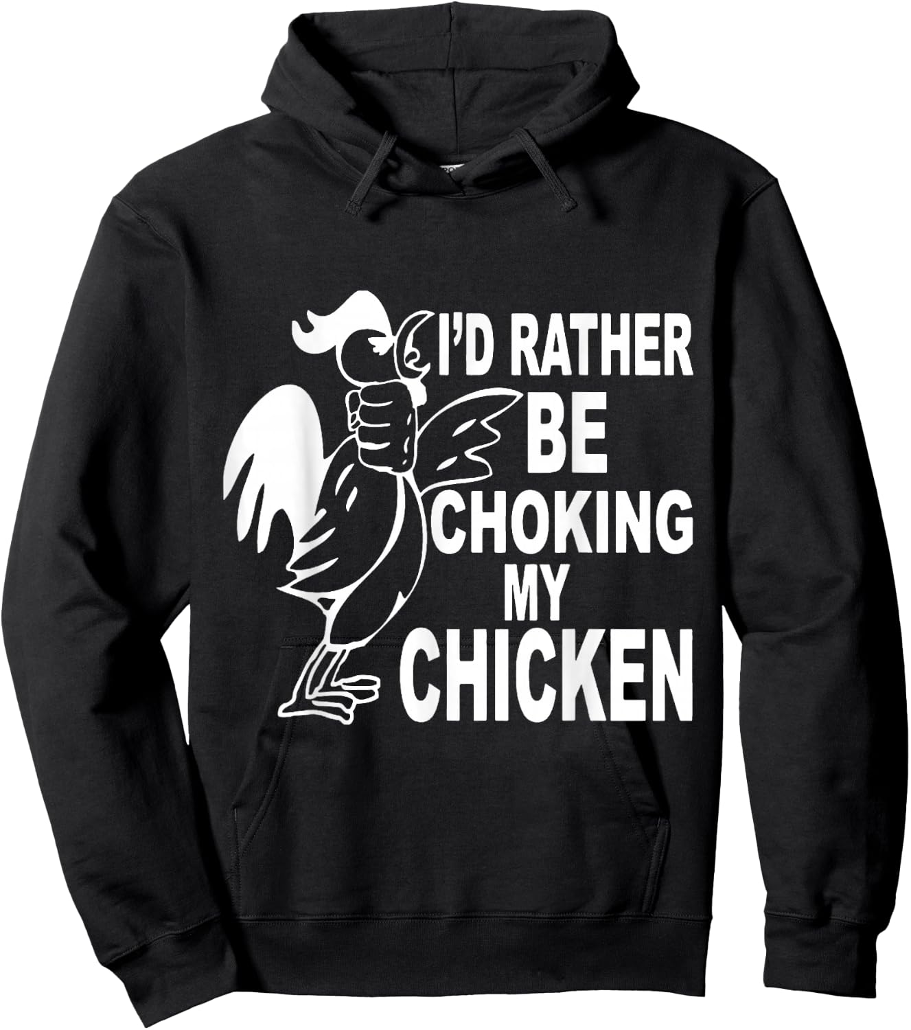 I'd Rather Be Choking My Chicken Hoodie - Hoodie | Black