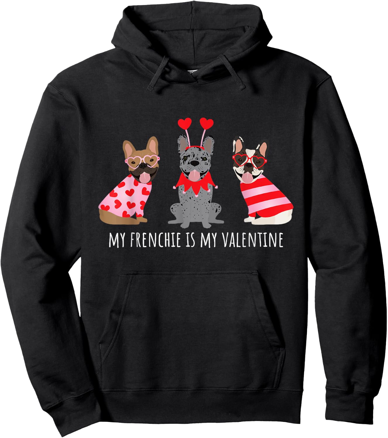 My Frenchie Is My Valentine Cute French Bulldogs Love Hearts Hoodie - Hoodie | Black