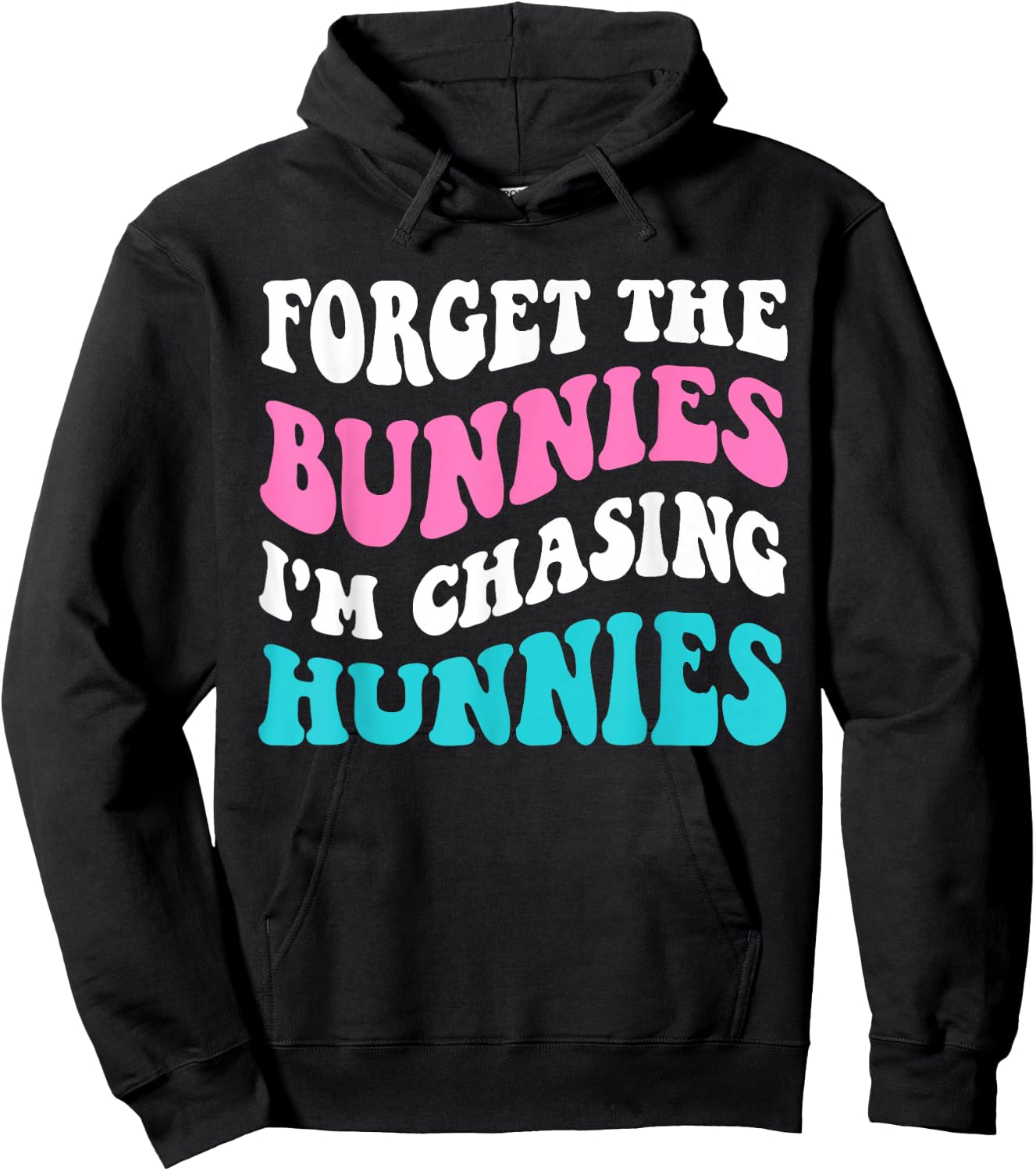 Forget The Bunnies I'm Chasing Hunnies Toddler Funny Easter Hoodie - Hoodie | Black