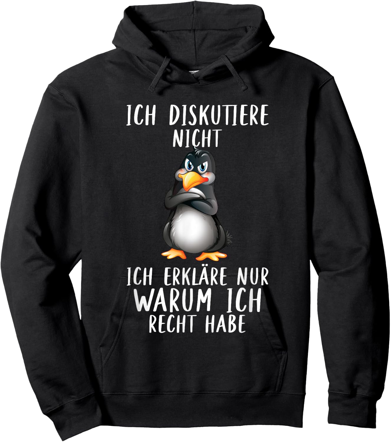 Penguin with German Text "Ich Diskutier" (Ich Discustier) Warum Ich Recht Habe, black, s Hoodie - Hoodie | Black