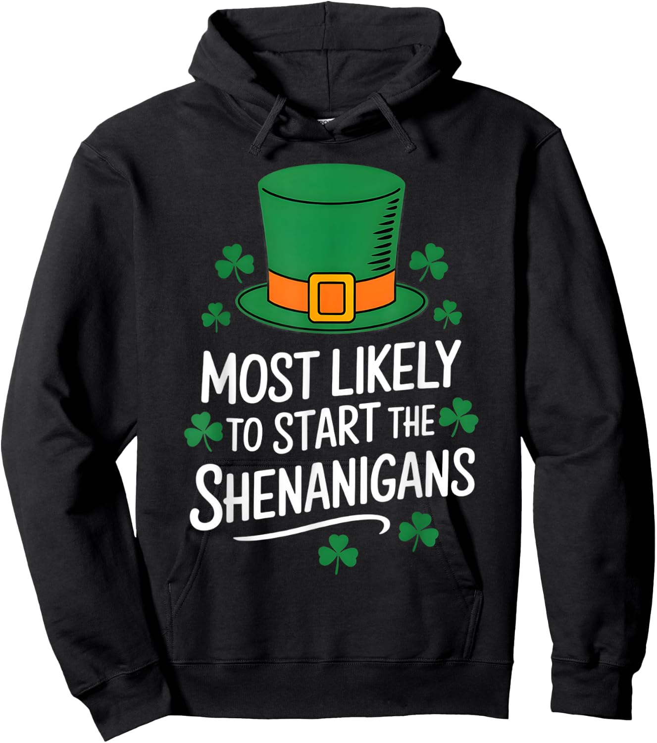 Most Likely To Start The Shenanigan St Patricks Day Shamrock Hoodie - Hoodie | Black