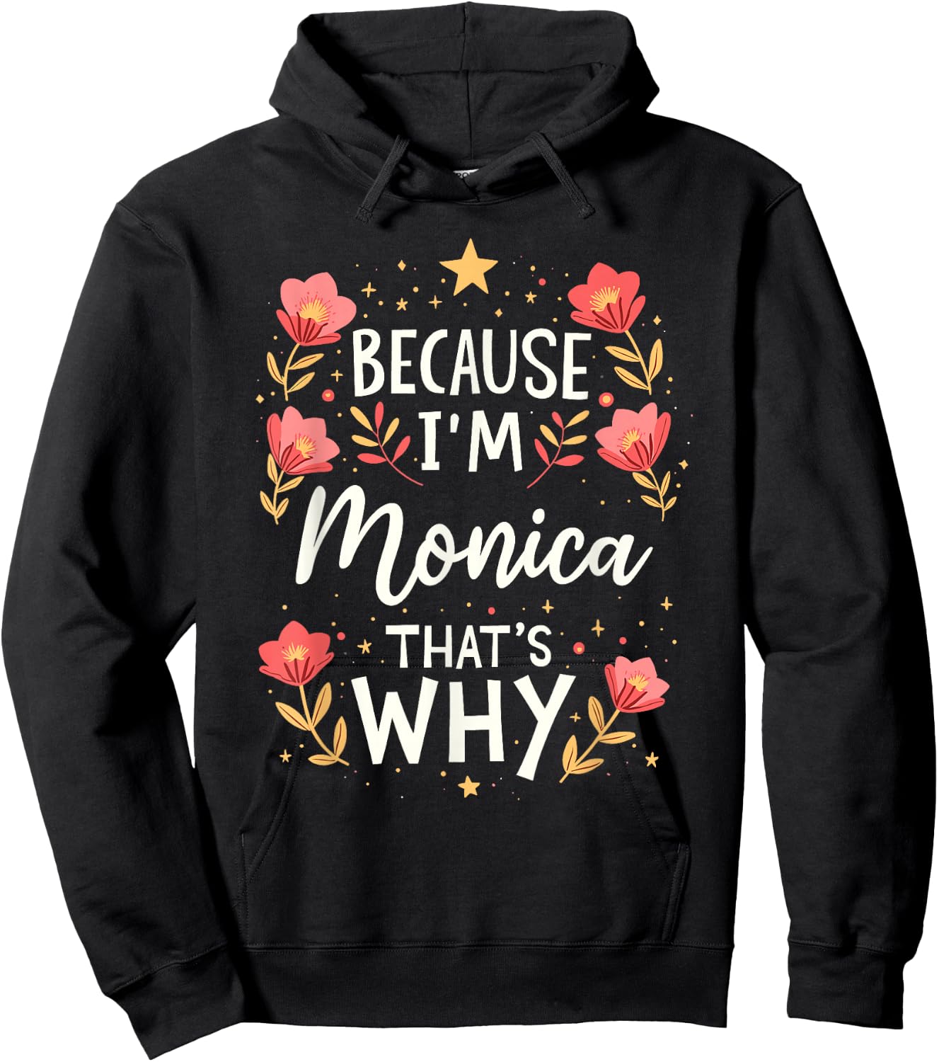 Women Because I'm Monica That's Why Woman Name Hoodie - Hoodie | Black