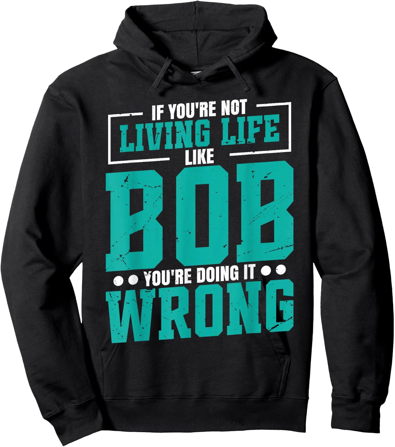Name Bob Birthday Funny Living Life Live Bob Hoodie - Hoodie | Black