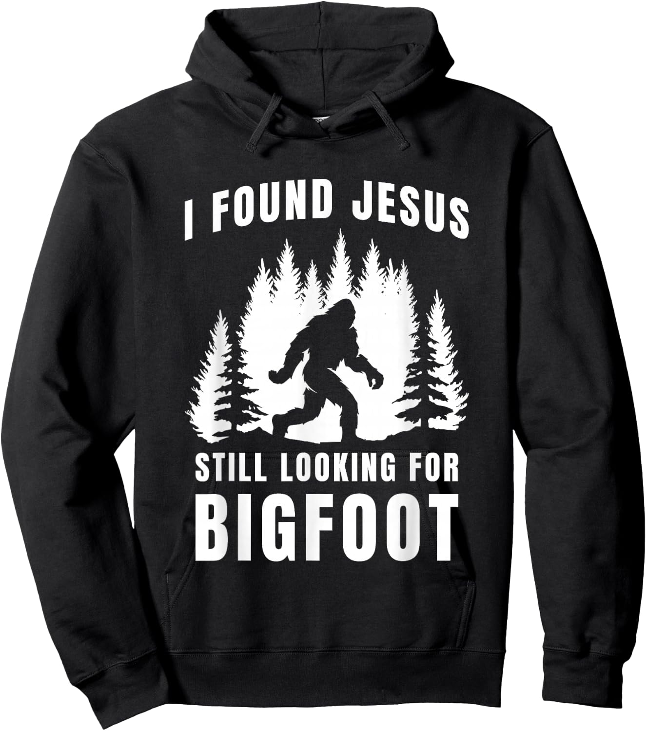 I Found Jesus Still Looking for Bigfoot Funny Faith Design Hoodie - Hoodie | Black