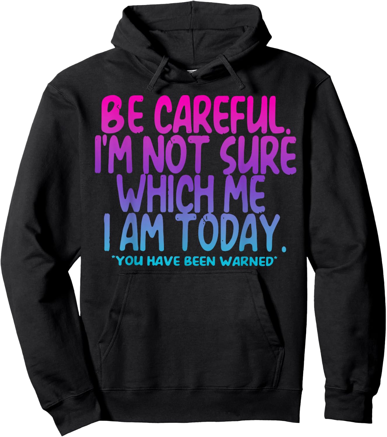 Vintage Be Careful I'm Not Sure Which Me I Am Today Tie Dye Hoodie - Hoodie | Black