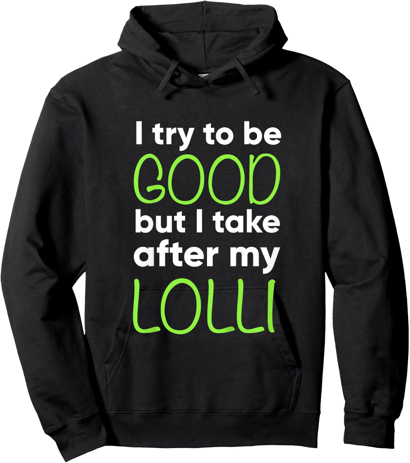 Lolli For Kids Funny I Try To Be Good But Take After My Hoodie - Hoodie | Black