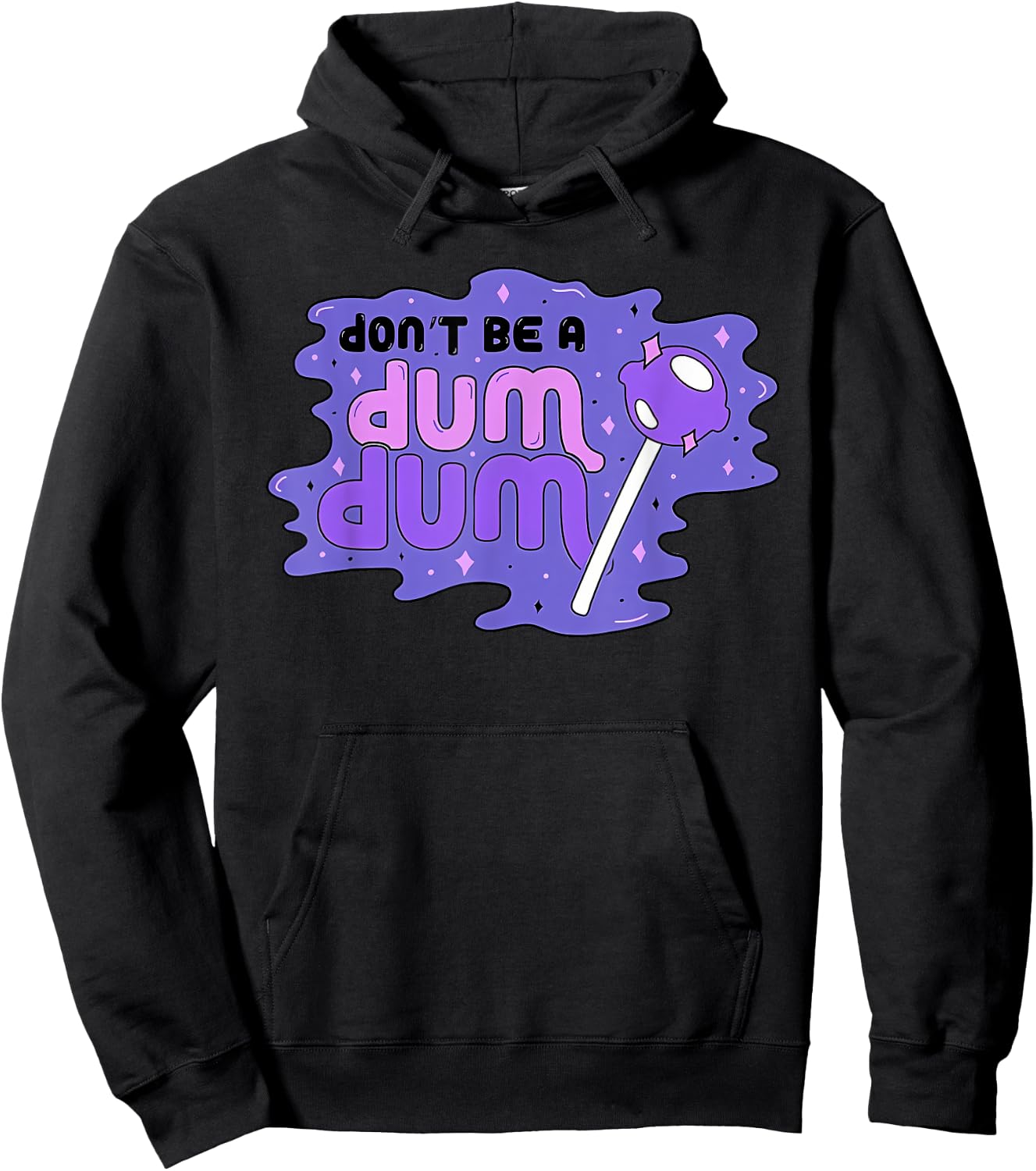 don'T BE A DUM DUM Funny design Hoodie - Hoodie | Black