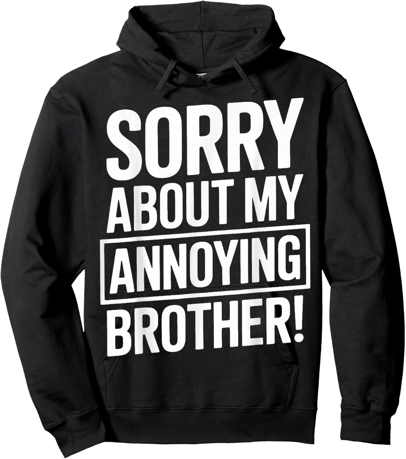 Sorry About My Annoying Brother Humor Hoodie - Hoodie | Black