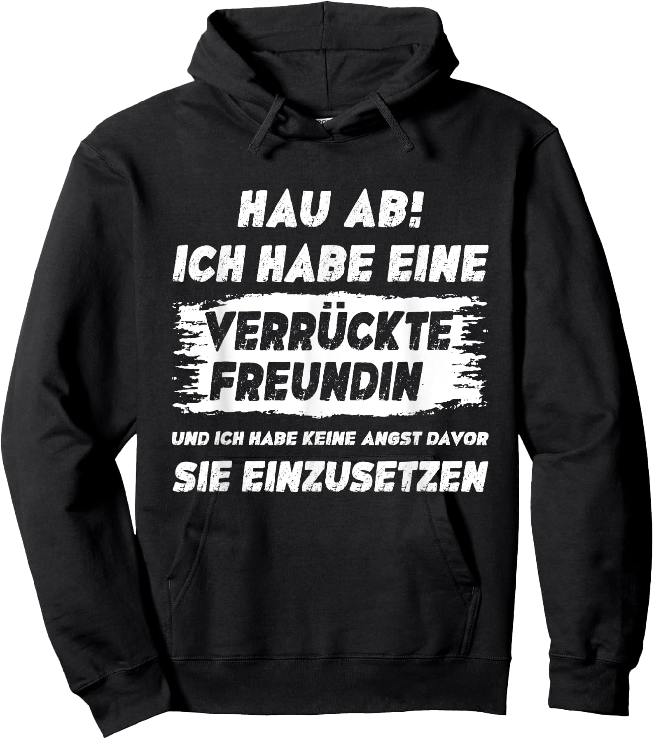 Lustig Herren Spruch Hau Ab Ich Habe Eine Verrückte Freundin Hoodie - Hoodie | Black