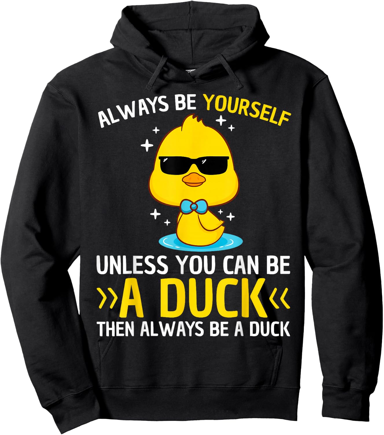 Always Be Yourself Unless You Can Be A Duck Lover Funny Duck Hoodie - Hoodie | Black