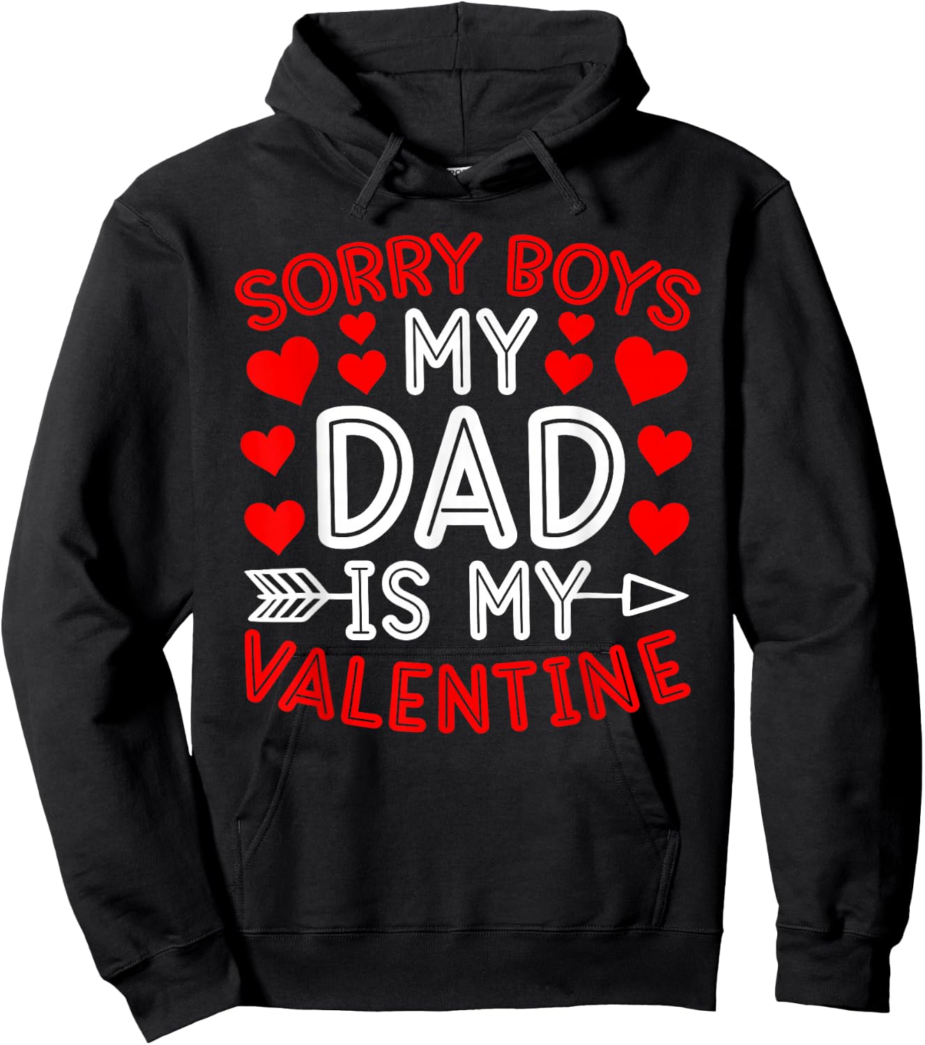 Sorry Boys My Dad Is My Valentine Cute Heart Valentine's Day Hoodie - Hoodie | Black