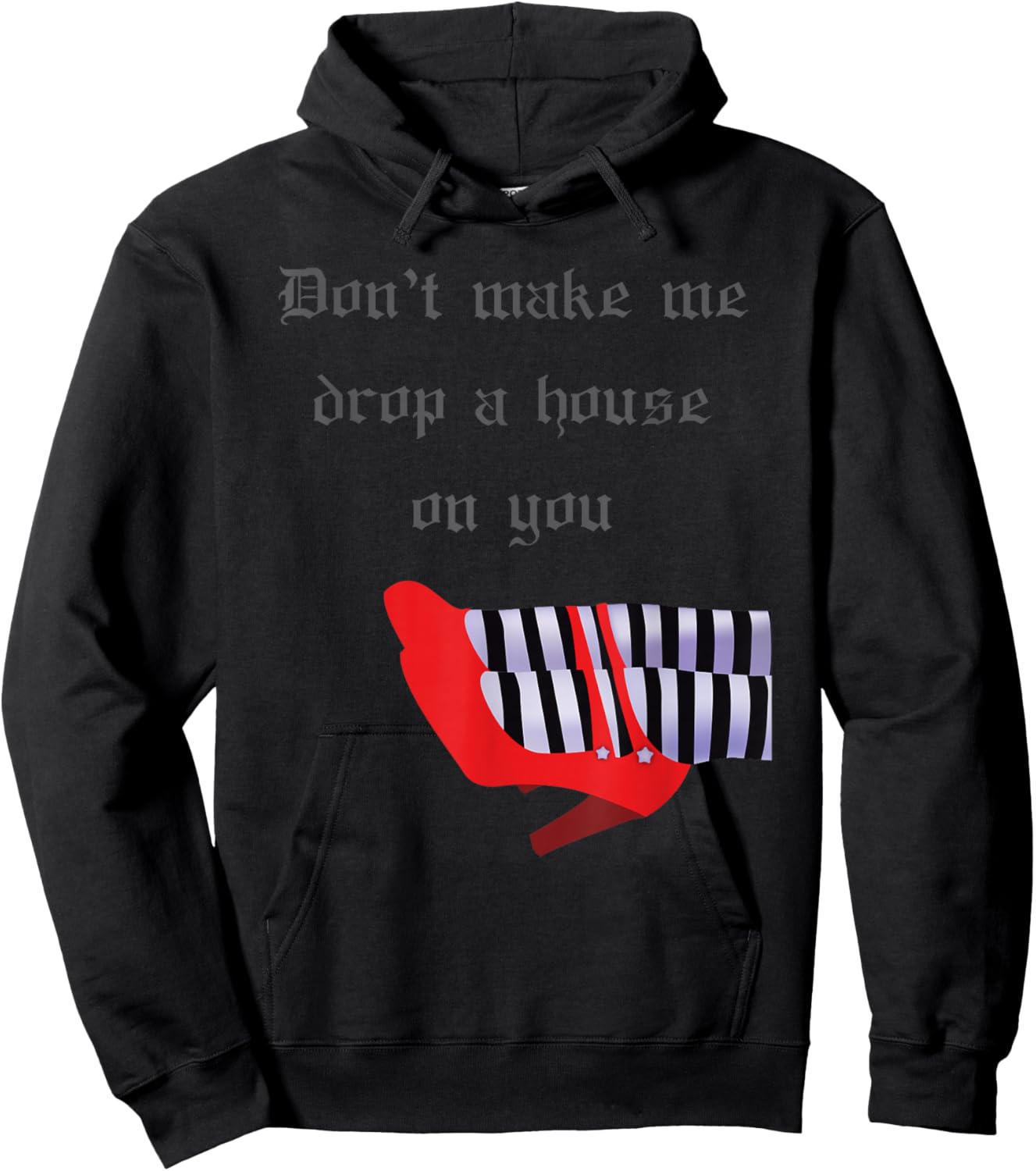 Don't Make Me Drop House On You West Witch Ruby Heels Hoodie - Hoodie | Black