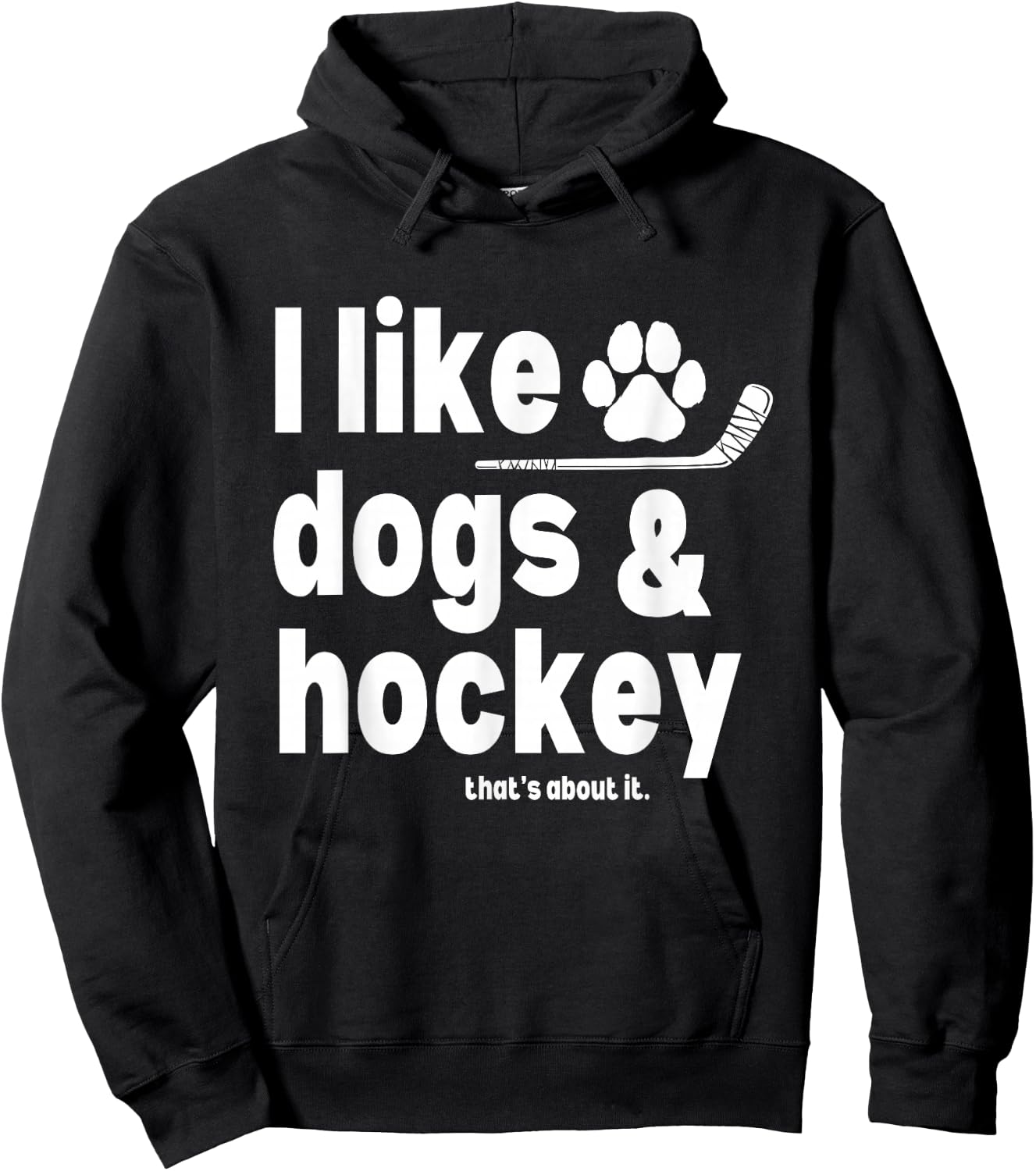 I Like Dogs and Hockey That's About It Funny Saying Quote Hoodie - Hoodie | Black