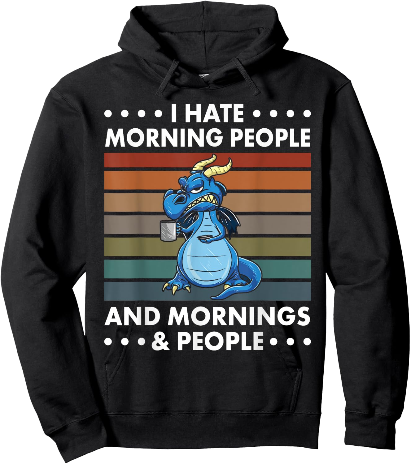 I Hate Morning People And Mornings And People - Dragon Hoodie - Hoodie | Black