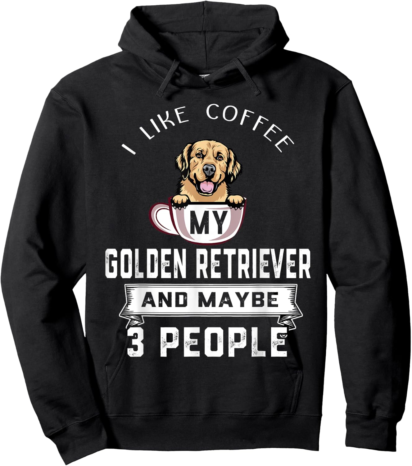 I Like My Dog Coffee Golden Retriever Dog Maybe 3 People Hoodie - Hoodie | Black