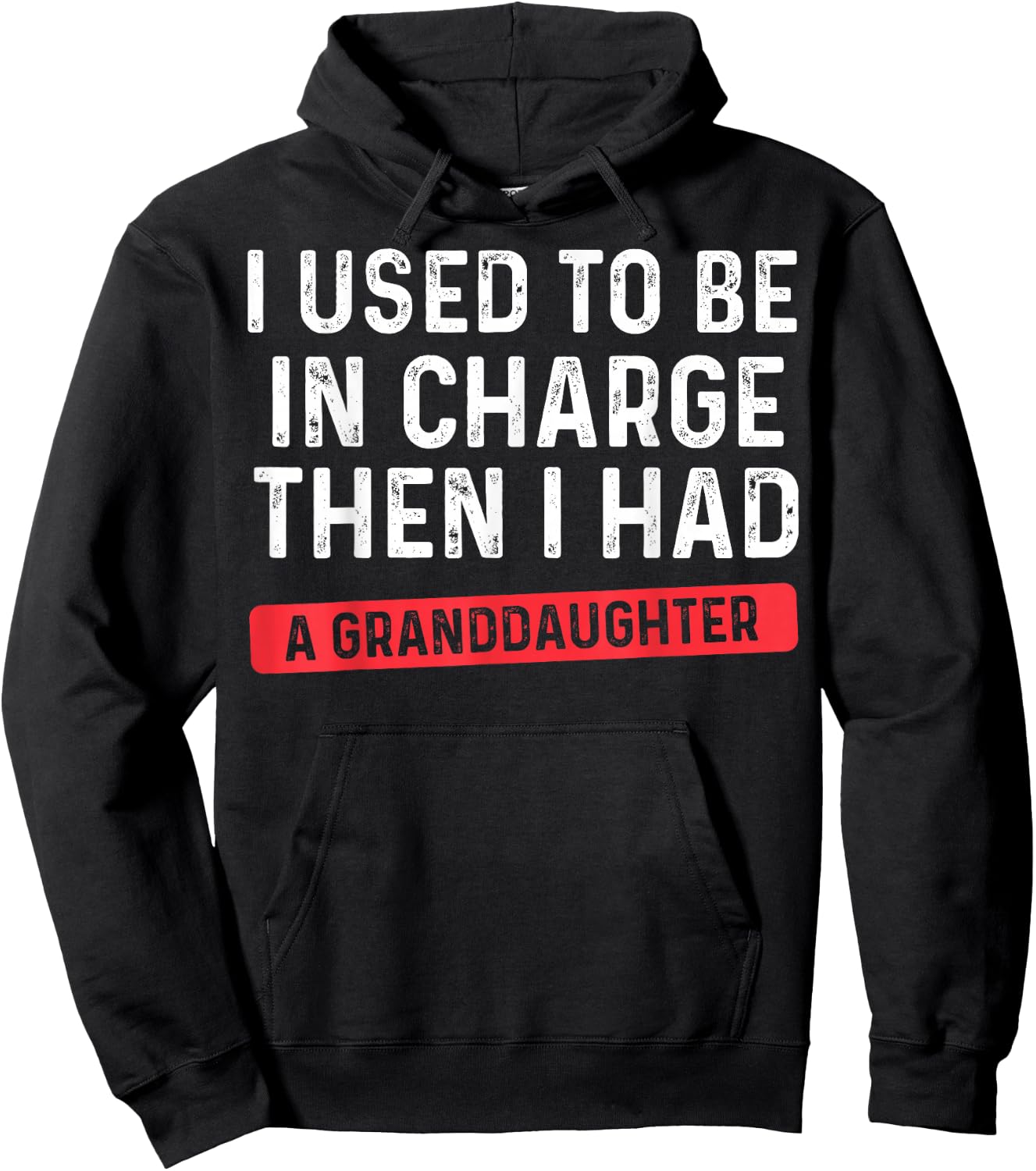I Used to Be in Charge Then I Had A Granddaughter Grandpa Hoodie - Hoodie | Black