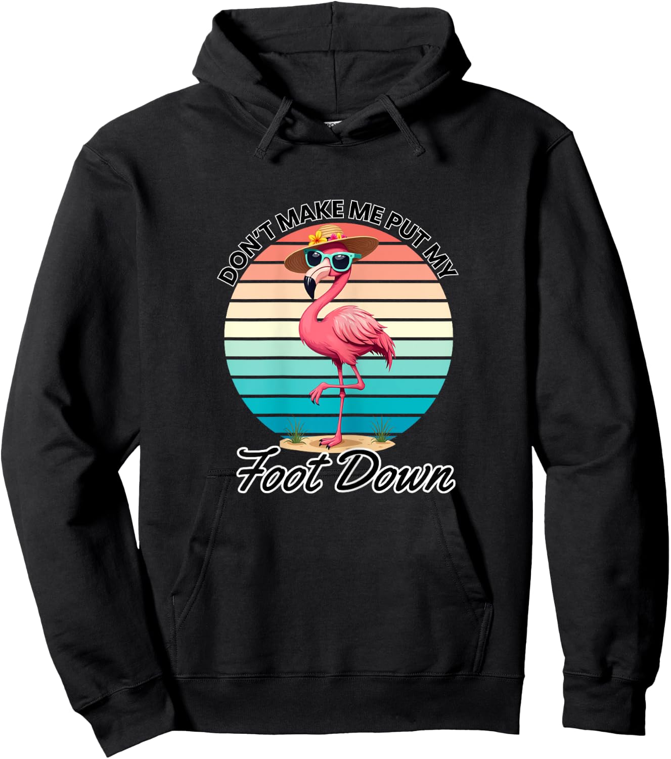 Don't Make Me Put My Foot Down Pink Flamingo Hoodie - Hoodie | Black