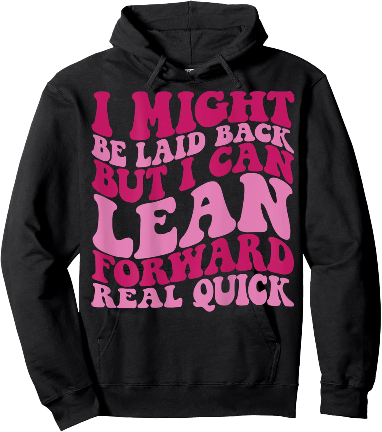I might be laid back but I can lean forward real quick Hoodie - Hoodie | Black