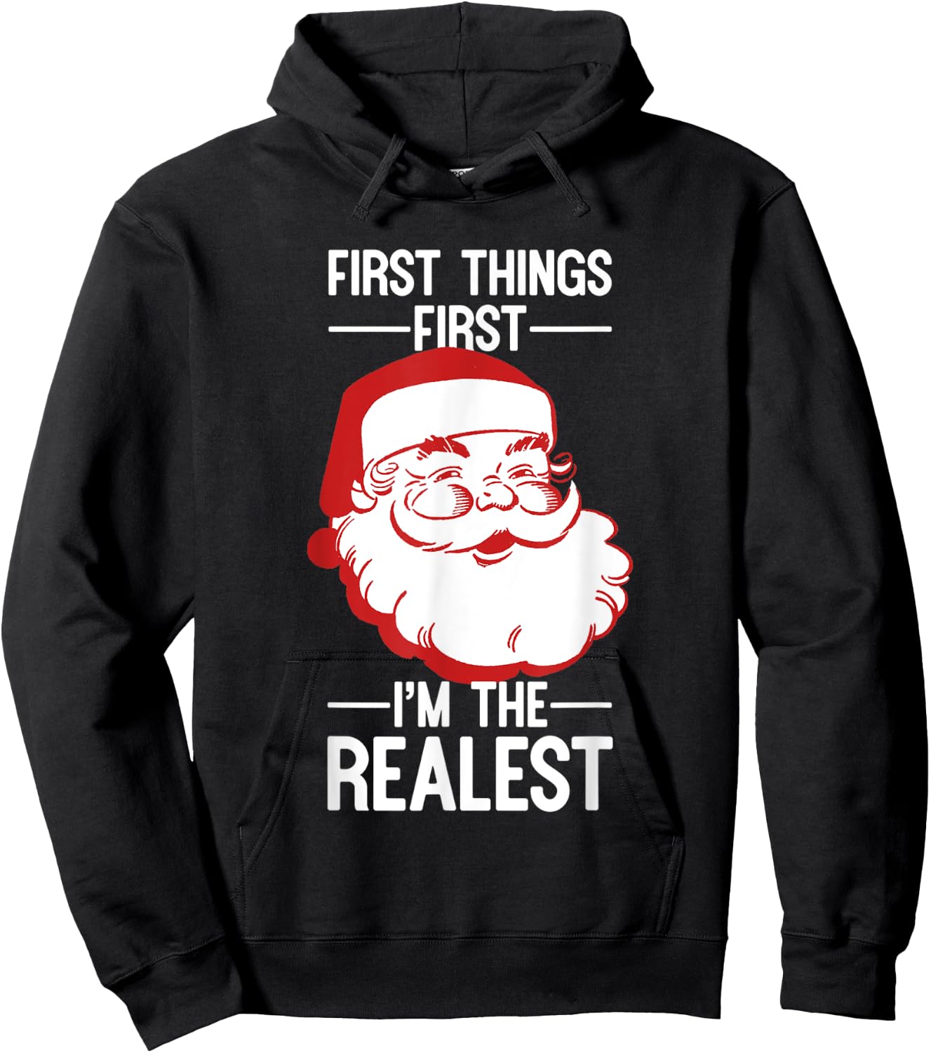 First Things First I'm The Realest Santa Christmas Shirt Hoodie - Hoodie | Black