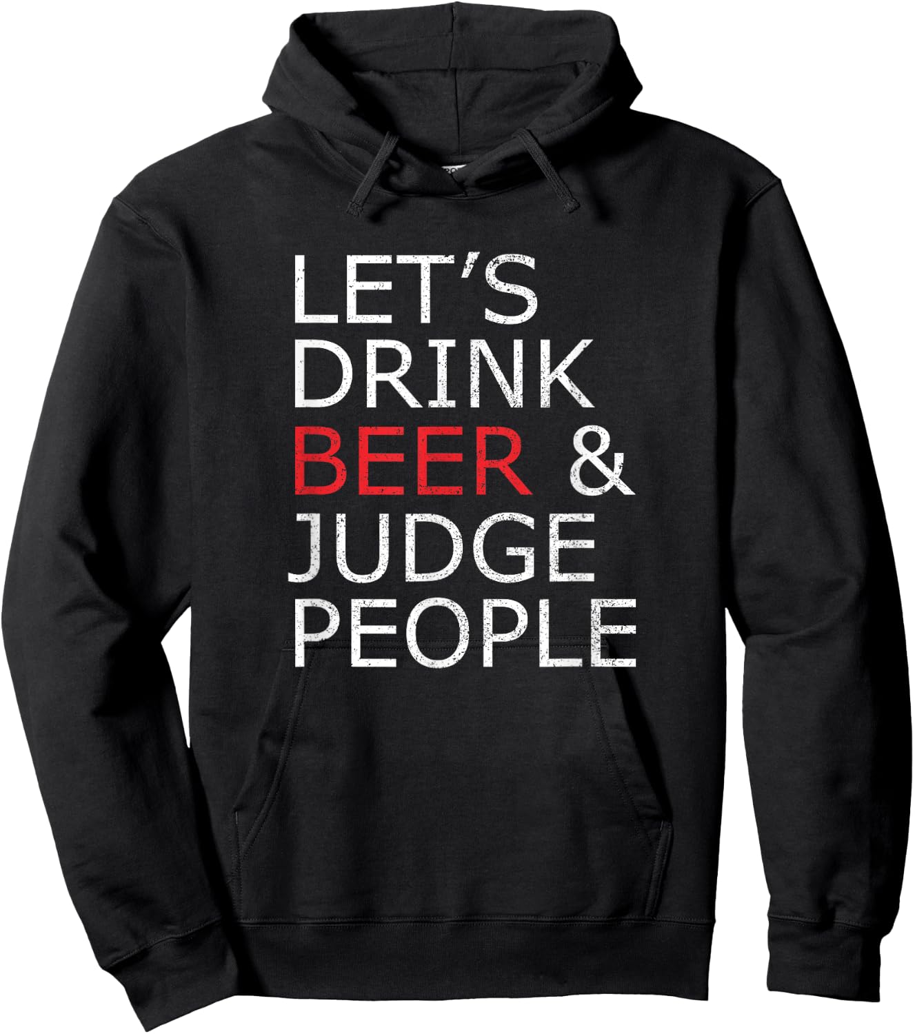 Lets Drink Beer and Judge People , Funny Social Shirt Hoodie - Hoodie | Black