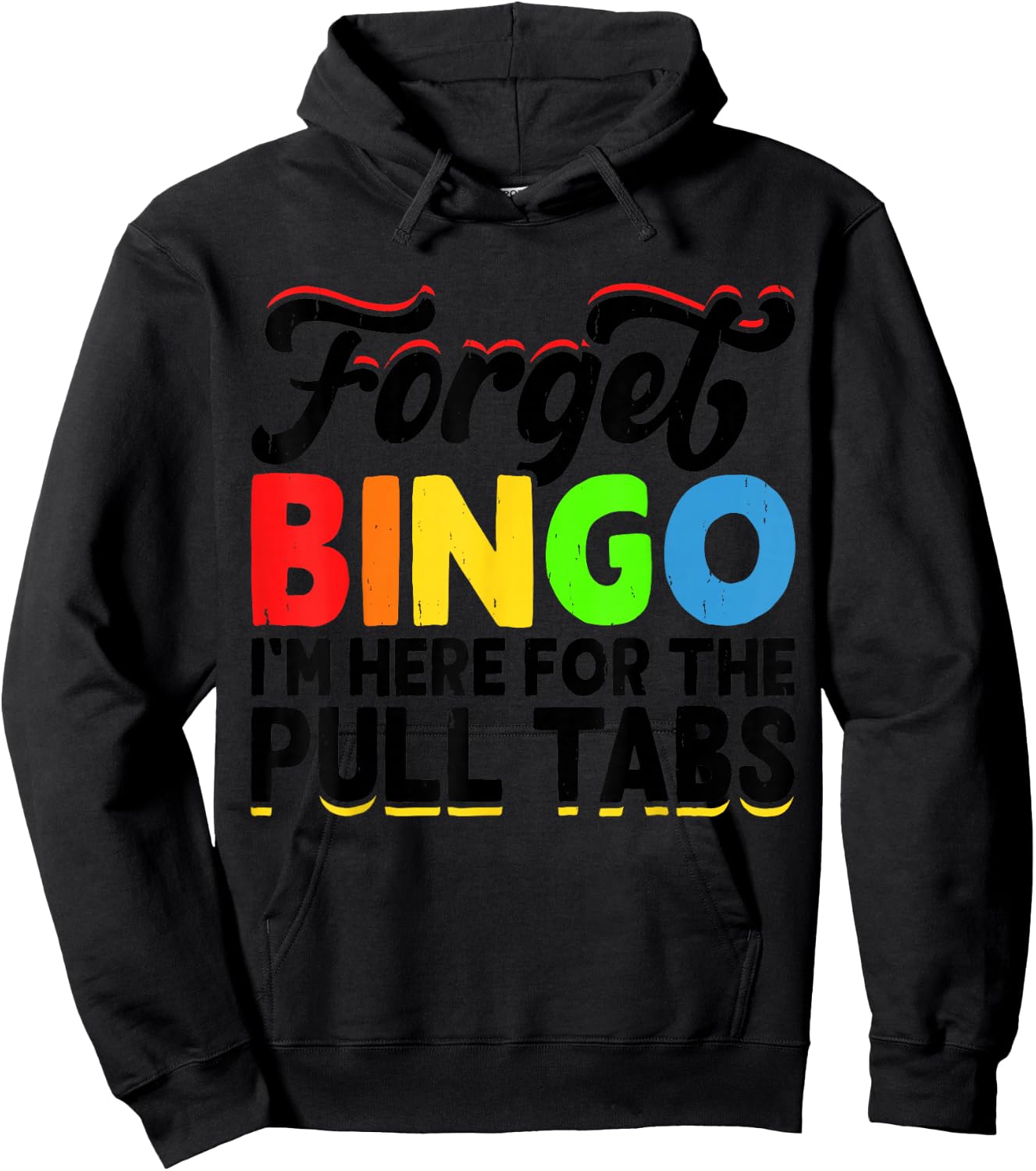 Forget Bingo I'm Here for The Pull Tabs Hoodie - Hoodie | Black