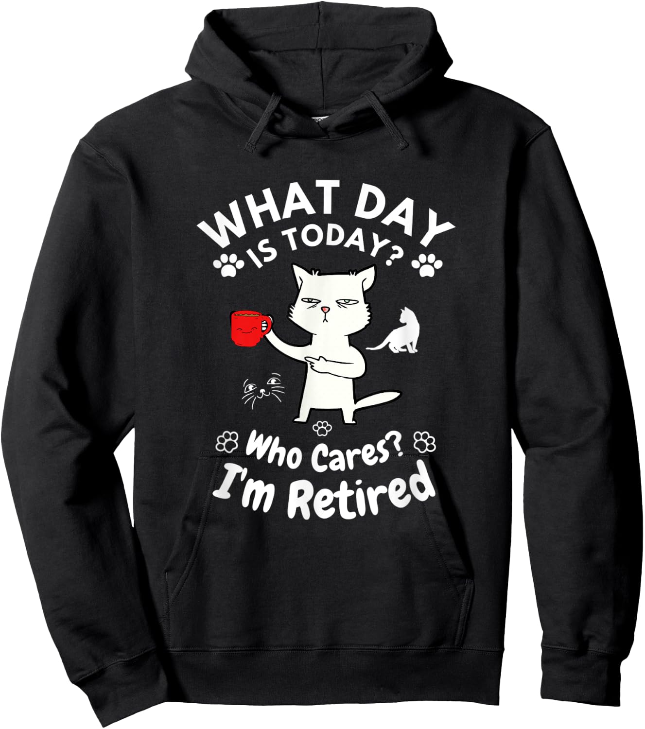 What Day Is Today Who Cares I'm Retired, Funny Cat Women Hoodie - Hoodie | Black
