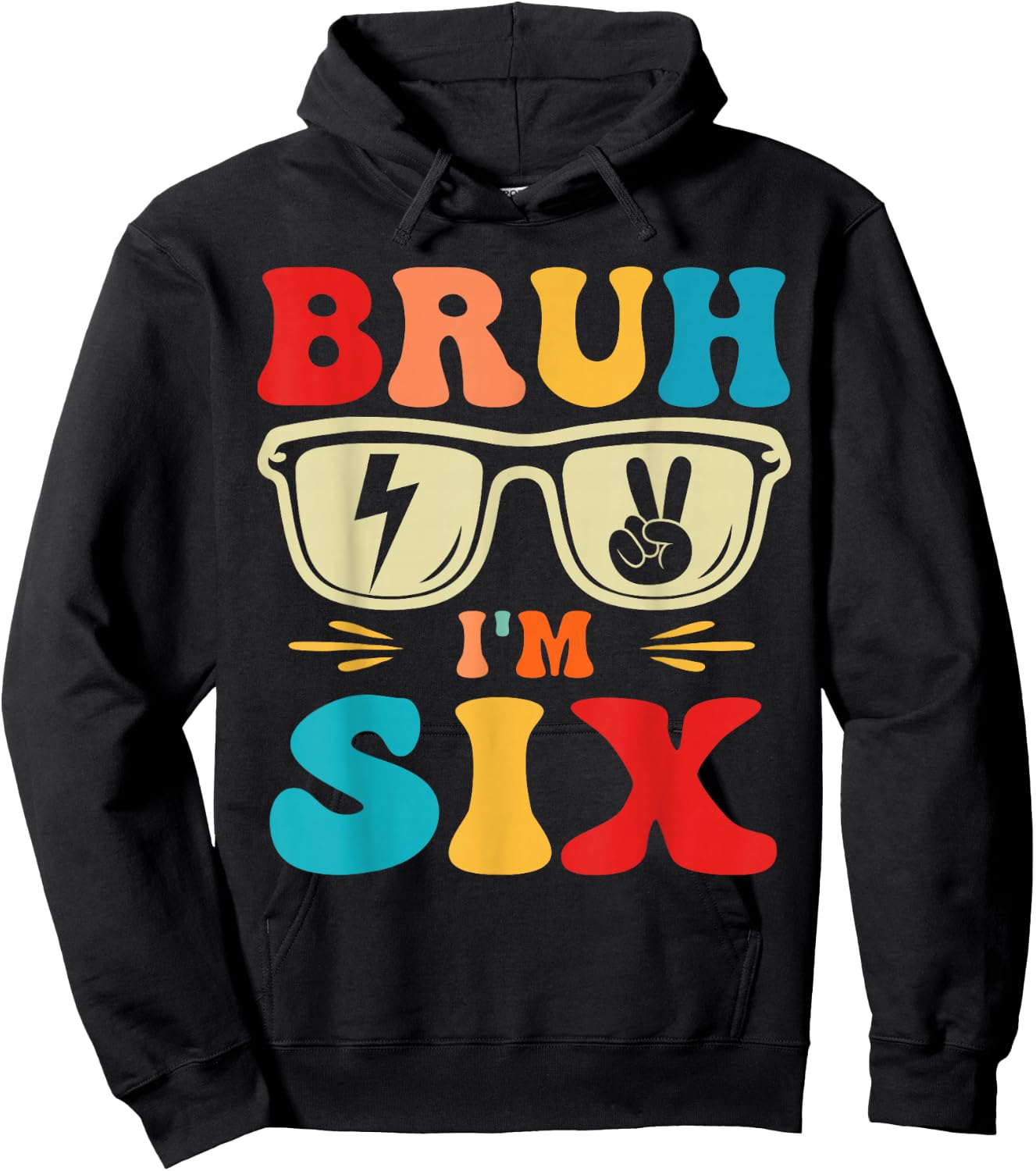 Bruh I'm 6 Six 6th Birthday Groovy Boys Girls 6 Years Old Hoodie - Hoodie | Black