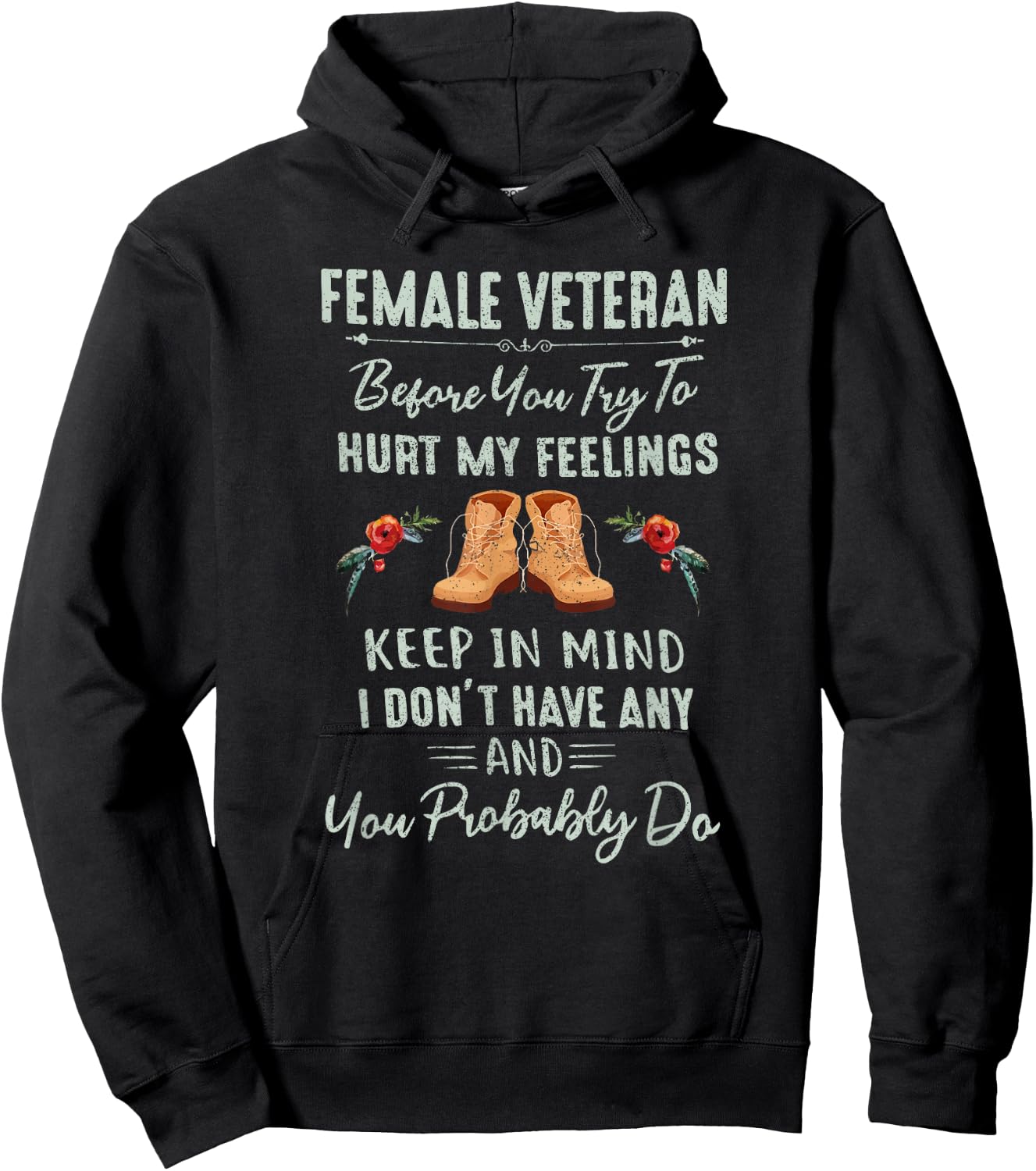 Female Veteran Before You Try To Hurt My Feelings Hoodie - Hoodie | Black