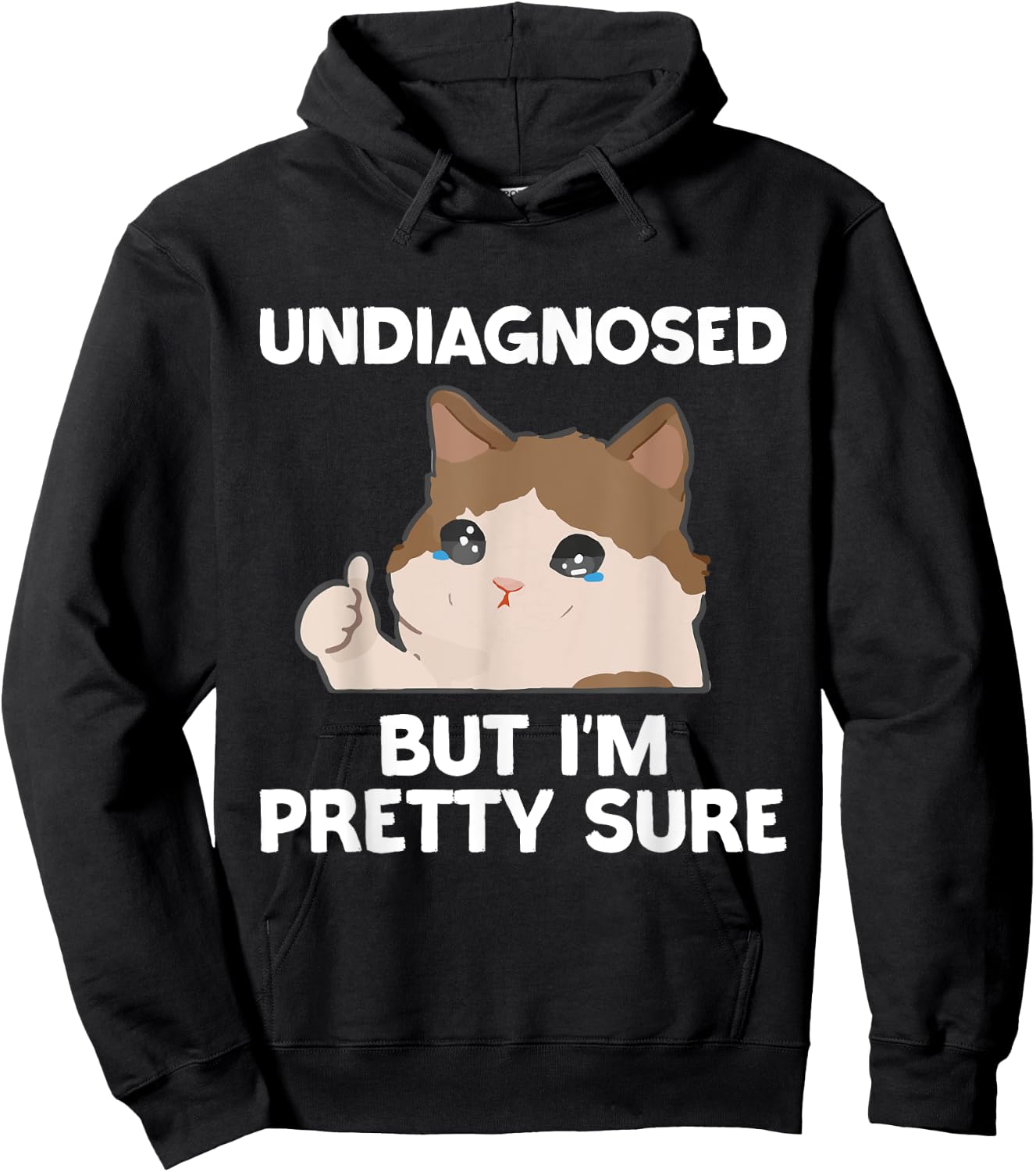 Undiagnosed But I'm Pretty Sure funny cat meme Men Women Hoodie - Hoodie | Black