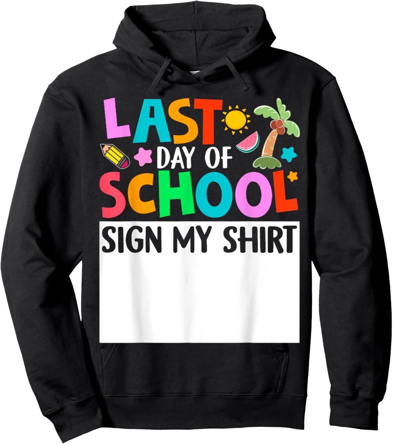 Last Day Of School Sign My Shirt Funny Student Kids Boy Girl Hoodie - Hoodie | Black