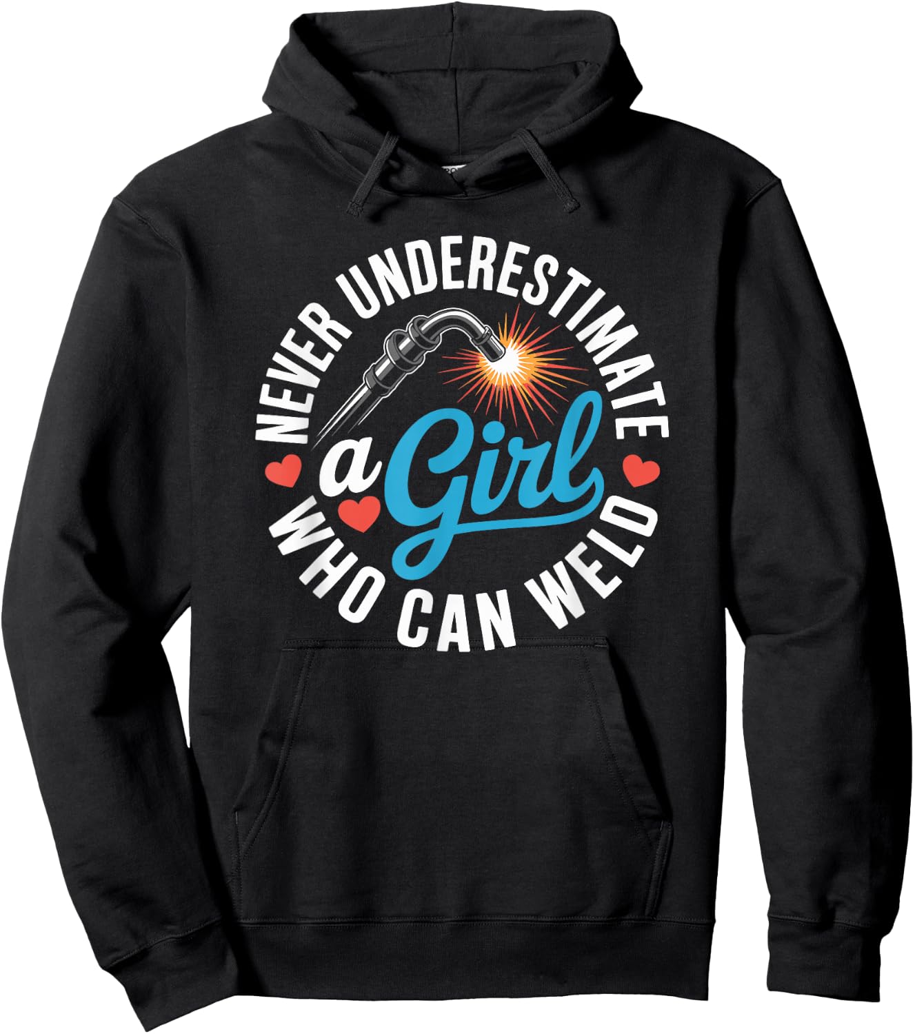 Never Underestimate A Girl Who Can Weld Funny Ironworker Hoodie - Hoodie | Black
