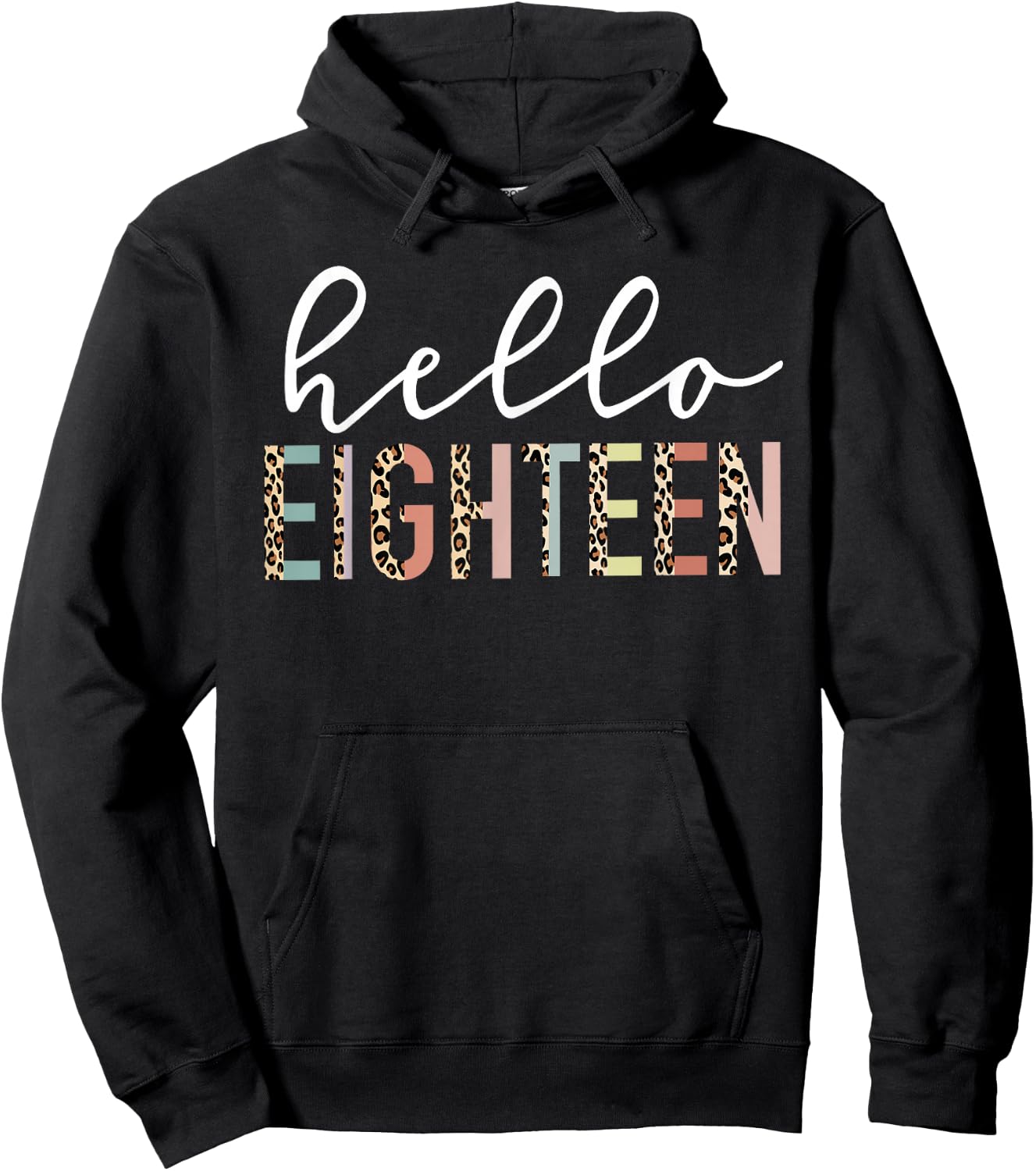 Hello Eighteen 18-Year-Old 18th Birthday Girl Leopard Print Hoodie - Hoodie | Black