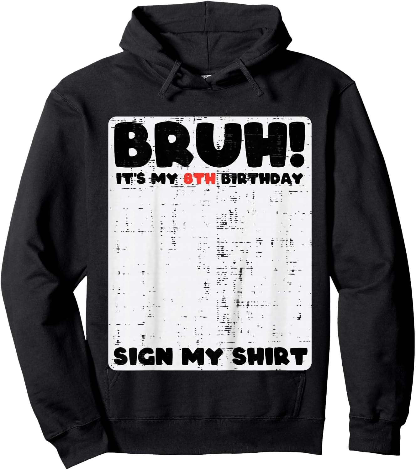 Bruh Its My 8th Birthday Sign My Shirt 8 Year Bday Boys Girl Hoodie - Hoodie | Black