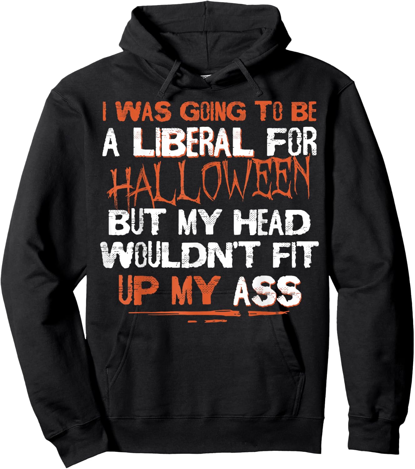 I Was Going To Be A Liberal For Halloween But My Head Hoodie - Hoodie | Black