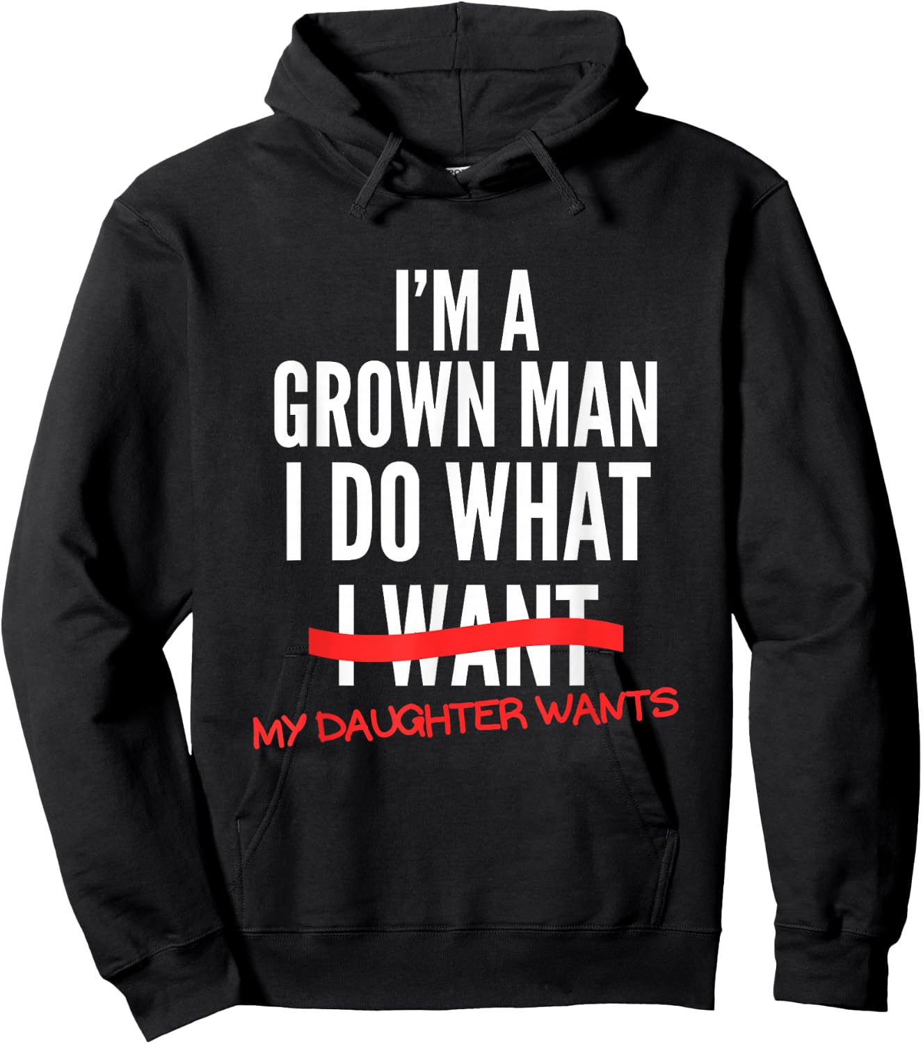 I'm A Grown Man I Do What My Daughter Wants Funny Dad Father Hoodie - Hoodie | Black