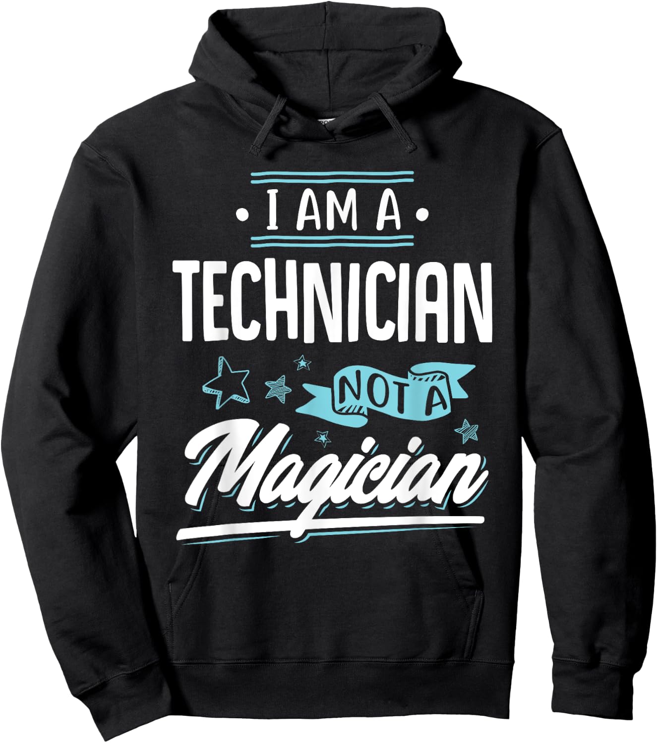 I am a Technician not a Magician Gift Hoodie - Hoodie | Black