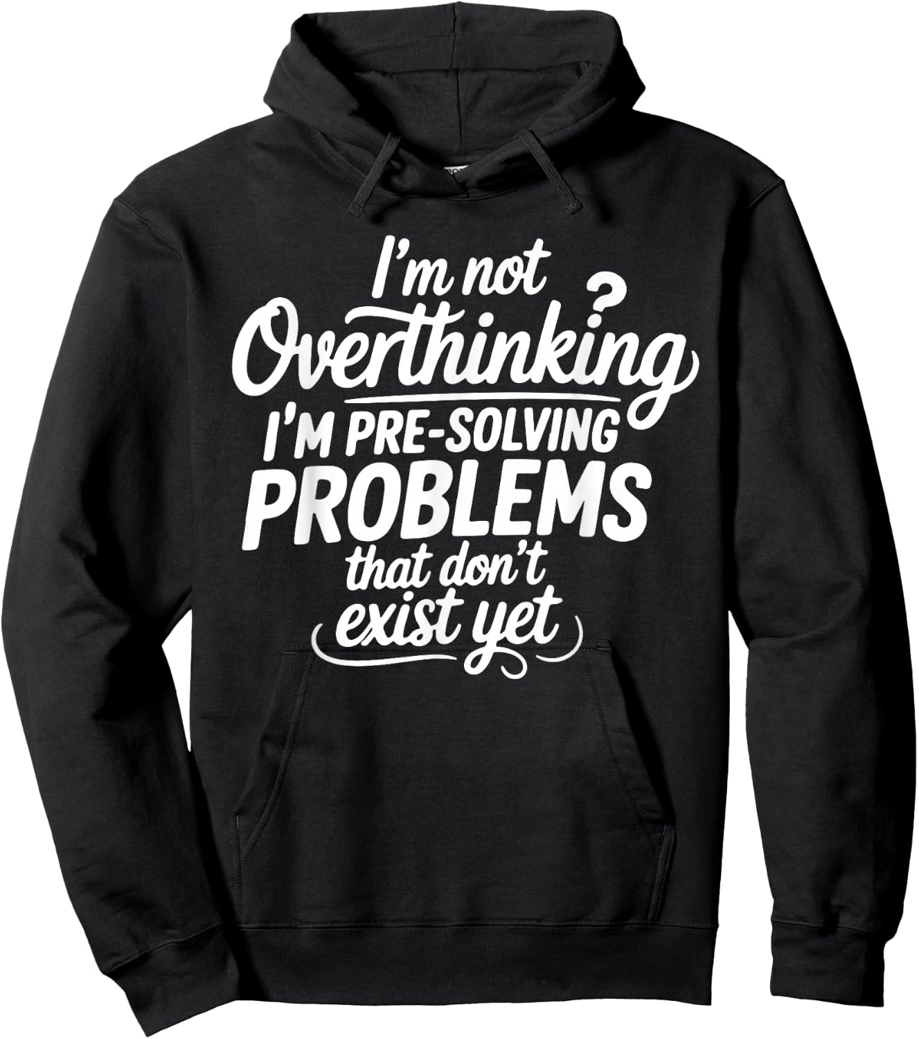 I'm not Overthinking Pre-Solving Problems Sarcastic Saying Hoodie - Hoodie | Black