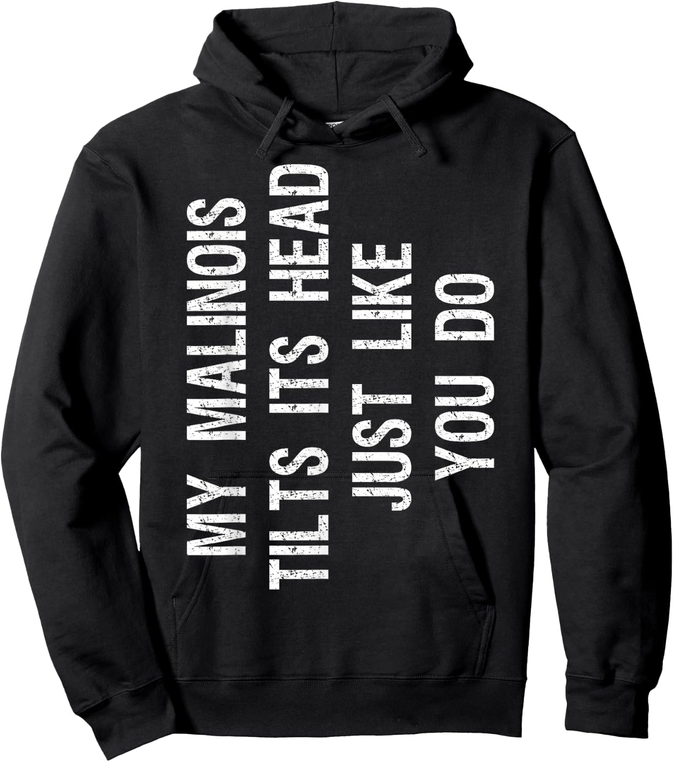 My Malinois Tilts Its Head Funny Maligator Dog Hoodie - Hoodie | Black