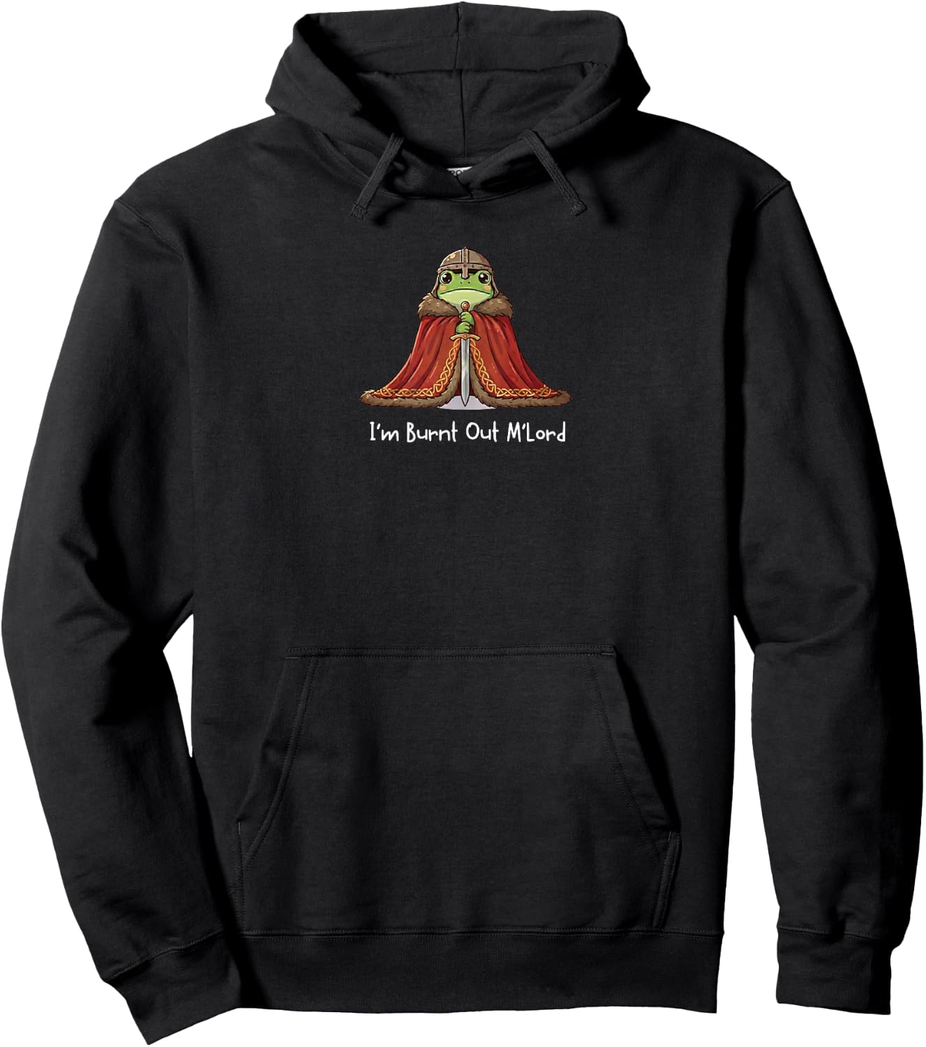 Lustiger mittelalterlicher Renaissance-Meme Frosch – I'm Burnt Out M'Lord Hoodie - Hoodie | Black
