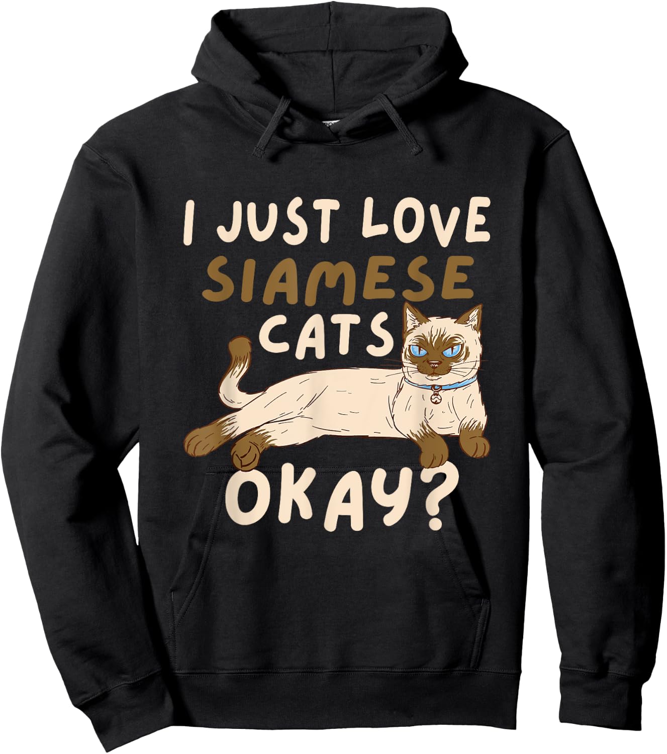 Siamese Cat I Just Love Siamese Cats Okay Cat Hoodie - Hoodie | Black