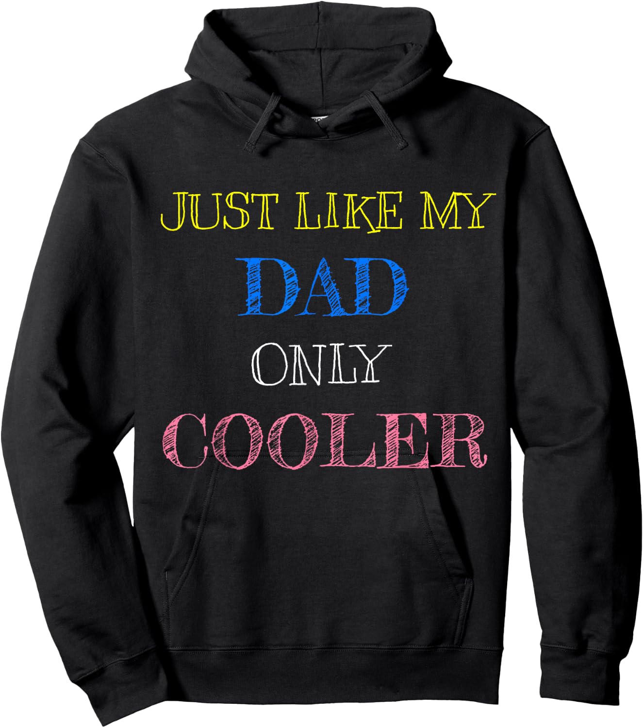 Just Like My Dad Only Cooler Hoodie - Hoodie | Black