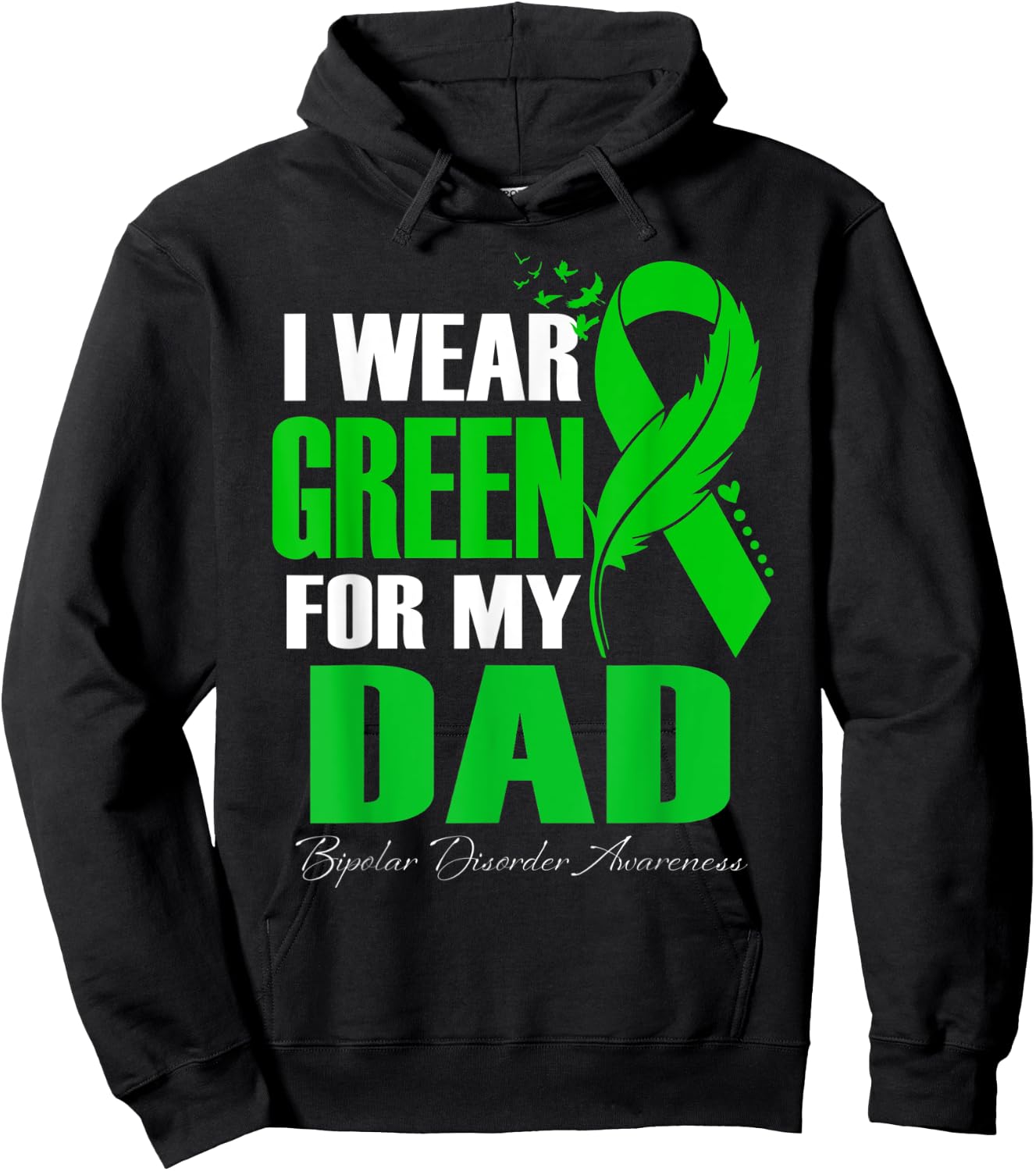 I Wear Green For My Dad Bipolar Disorder Awareness Hoodie - Hoodie | Black
