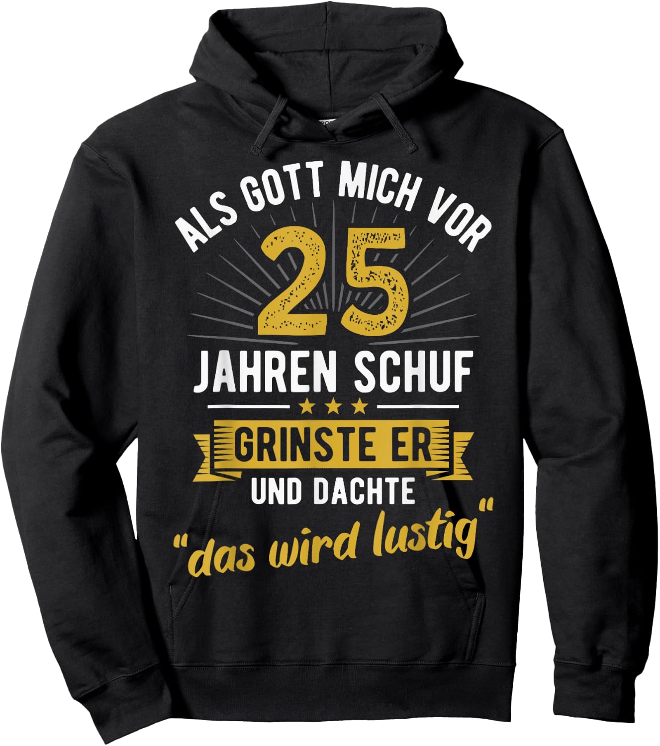 25. Geburtstag als Gott mich vor 25 Jahren schuf Hoodie - Hoodie | Black