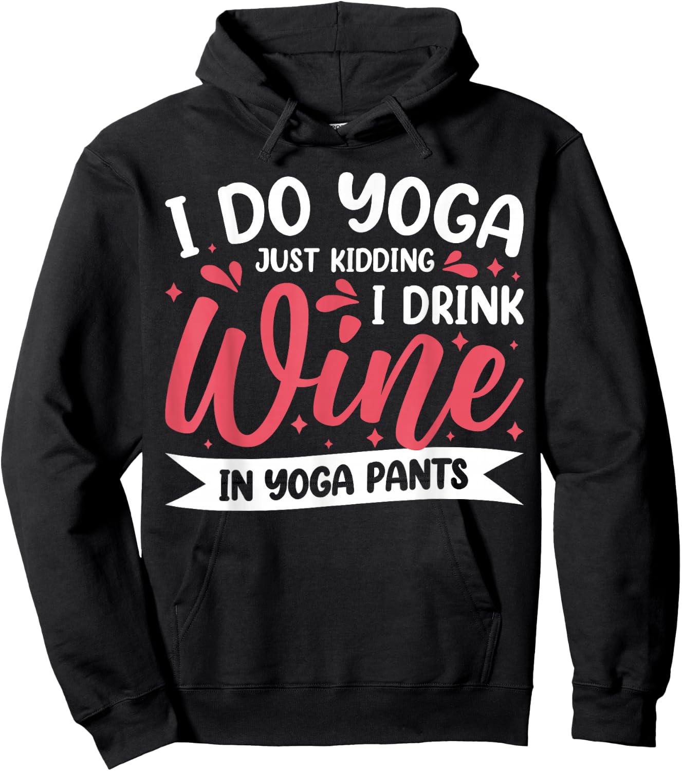 I Do Yoga Just Kidding I Drink Wine In Yoga Pants Hoodie - Hoodie | Black