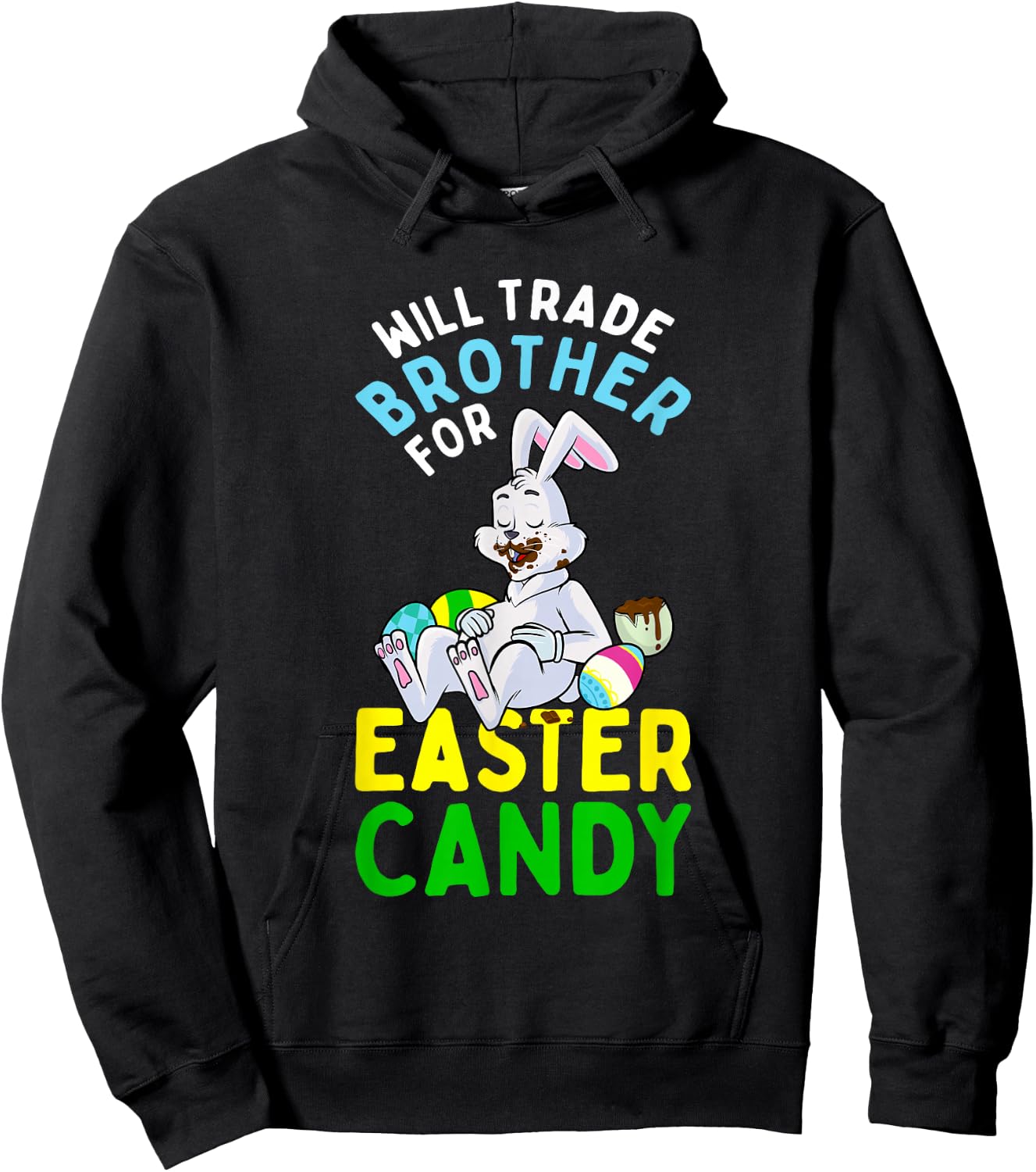 Bunny Eat Chocolate Eggs Will Trade Brother For Easter Candy Hoodie - Hoodie | Black