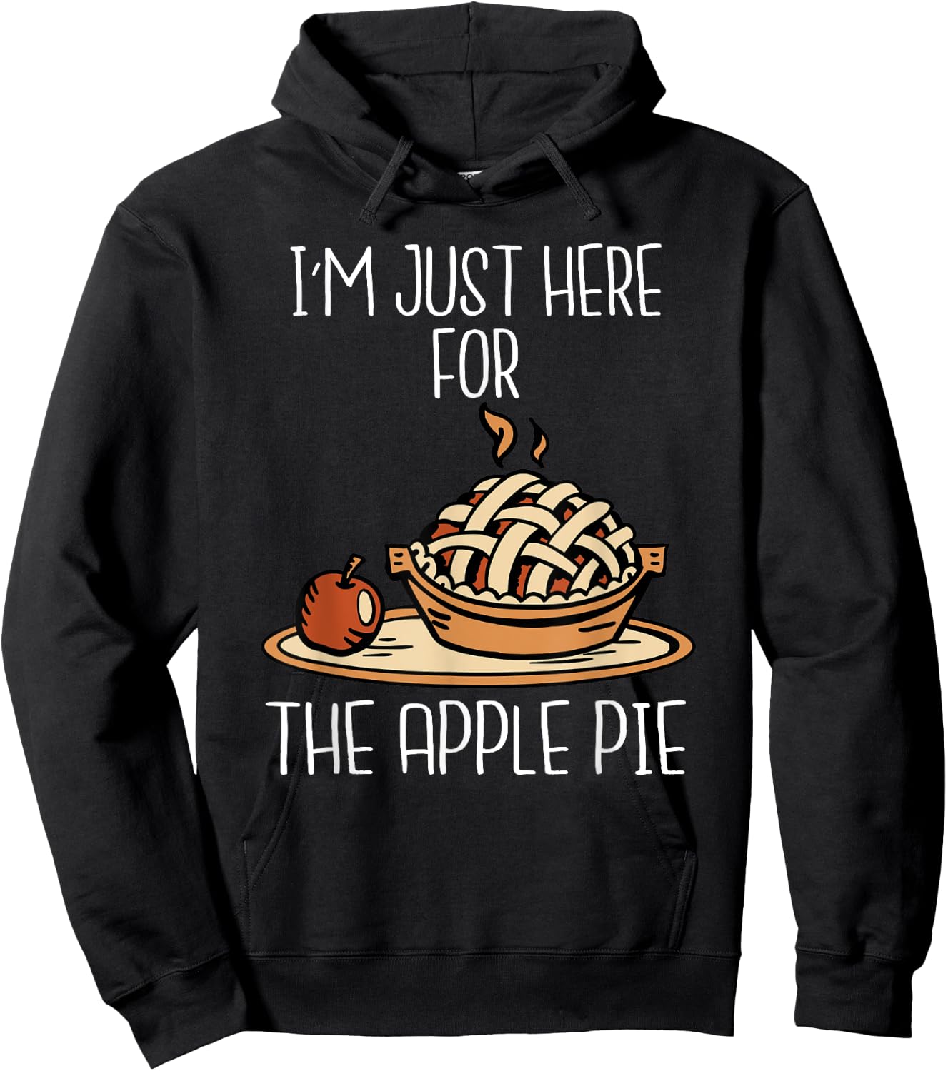 I'm Just Here For The Apple Pie Shirt Funny Thanksgiving Pie Hoodie - Hoodie | Black