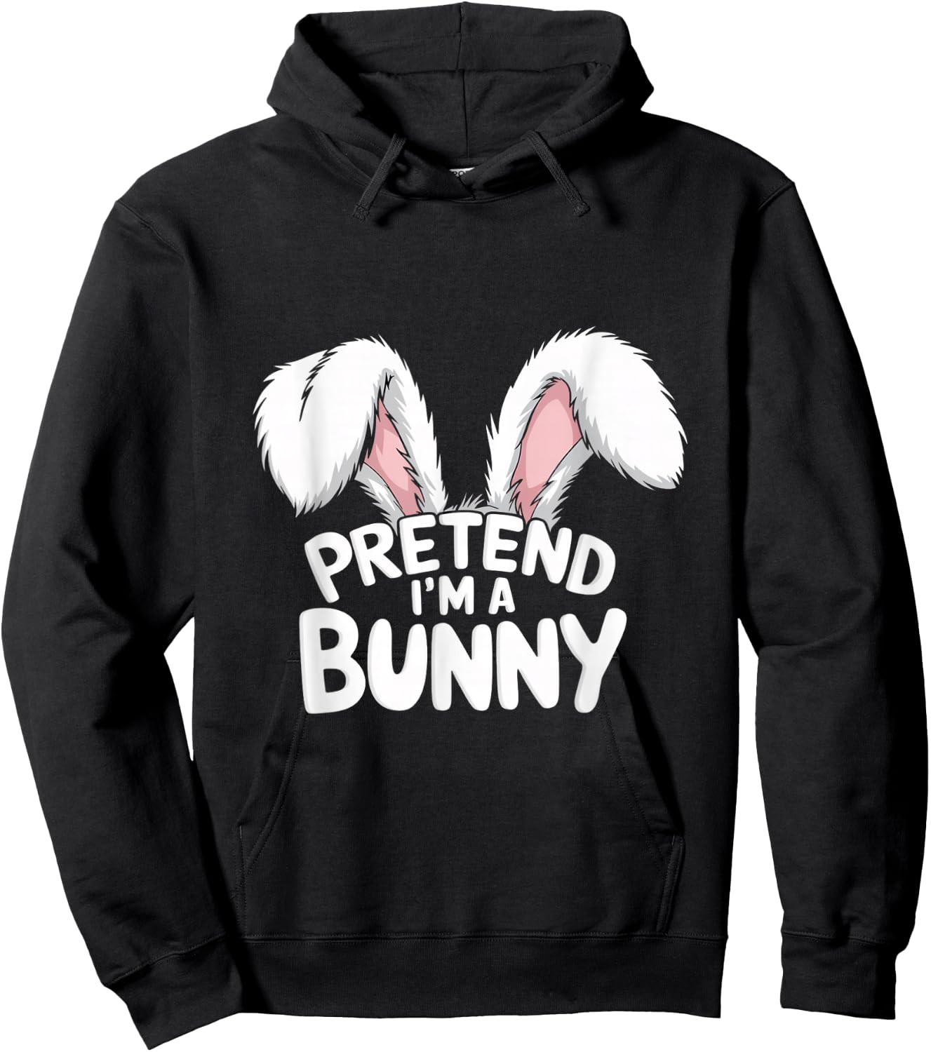 Pretend I’m A Bunny | Funny Easy Animal Costume Bunny Memes Hoodie - Hoodie | Black