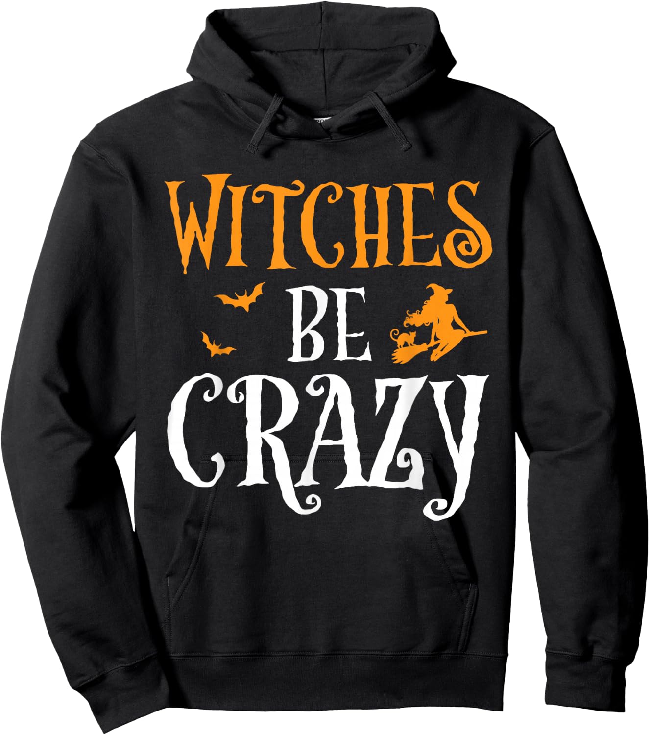 Witches Be Crazy Funny Witch Broom Halloween Costume Hoodie - Hoodie | Black